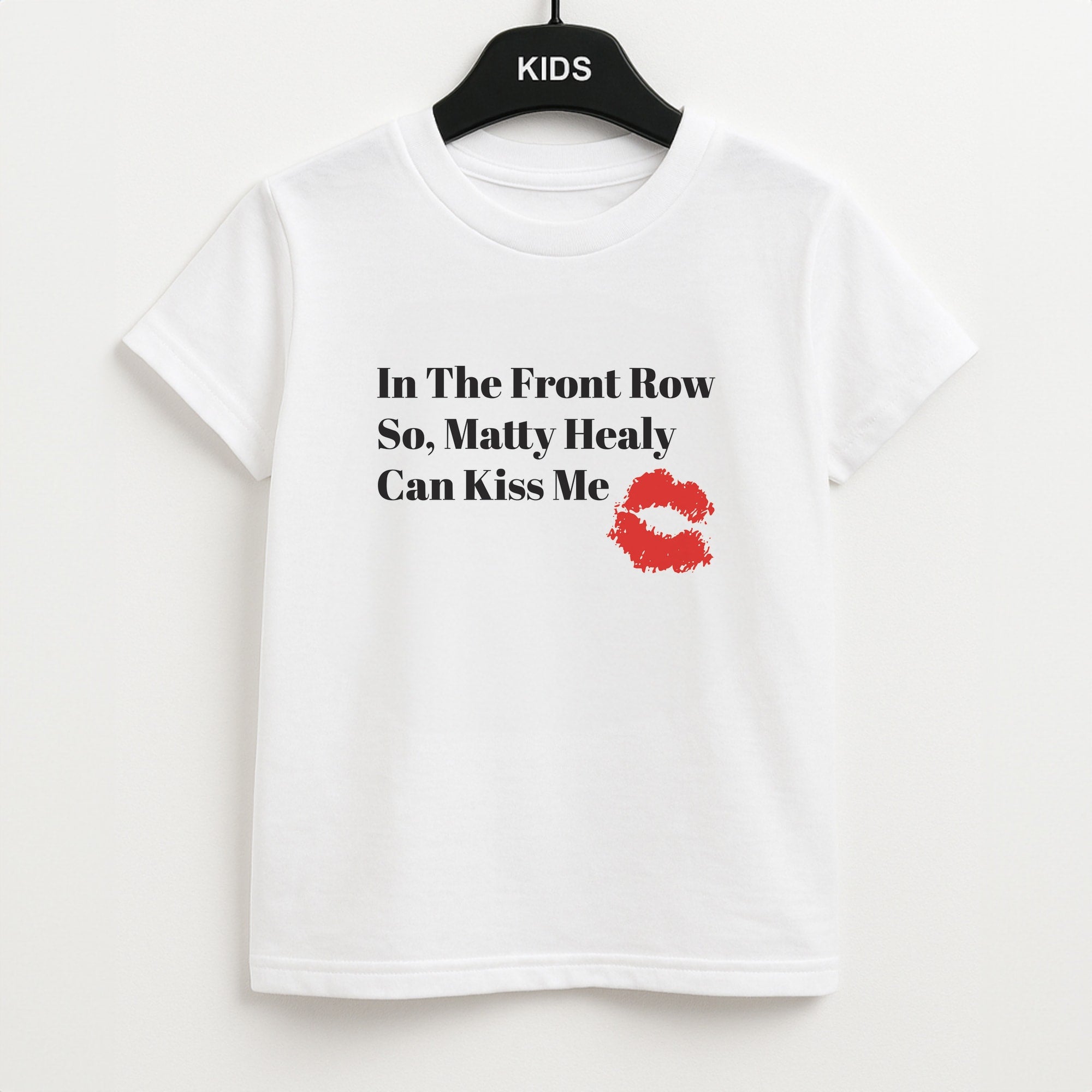 In The Front Row So, Matt Healy Can Kiss Me - The 1975 Kids T-Shirt