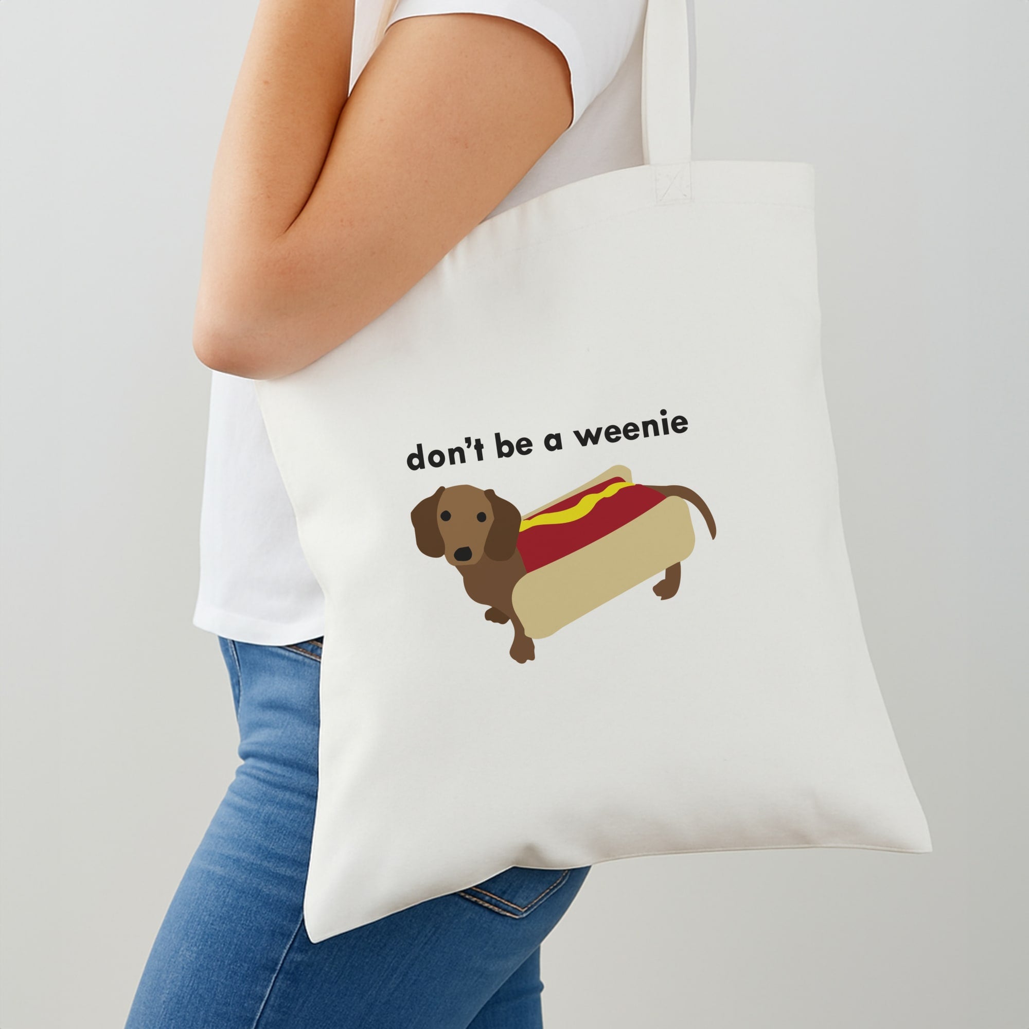 Don't Be A Weenie - Dachshund Tote Bag