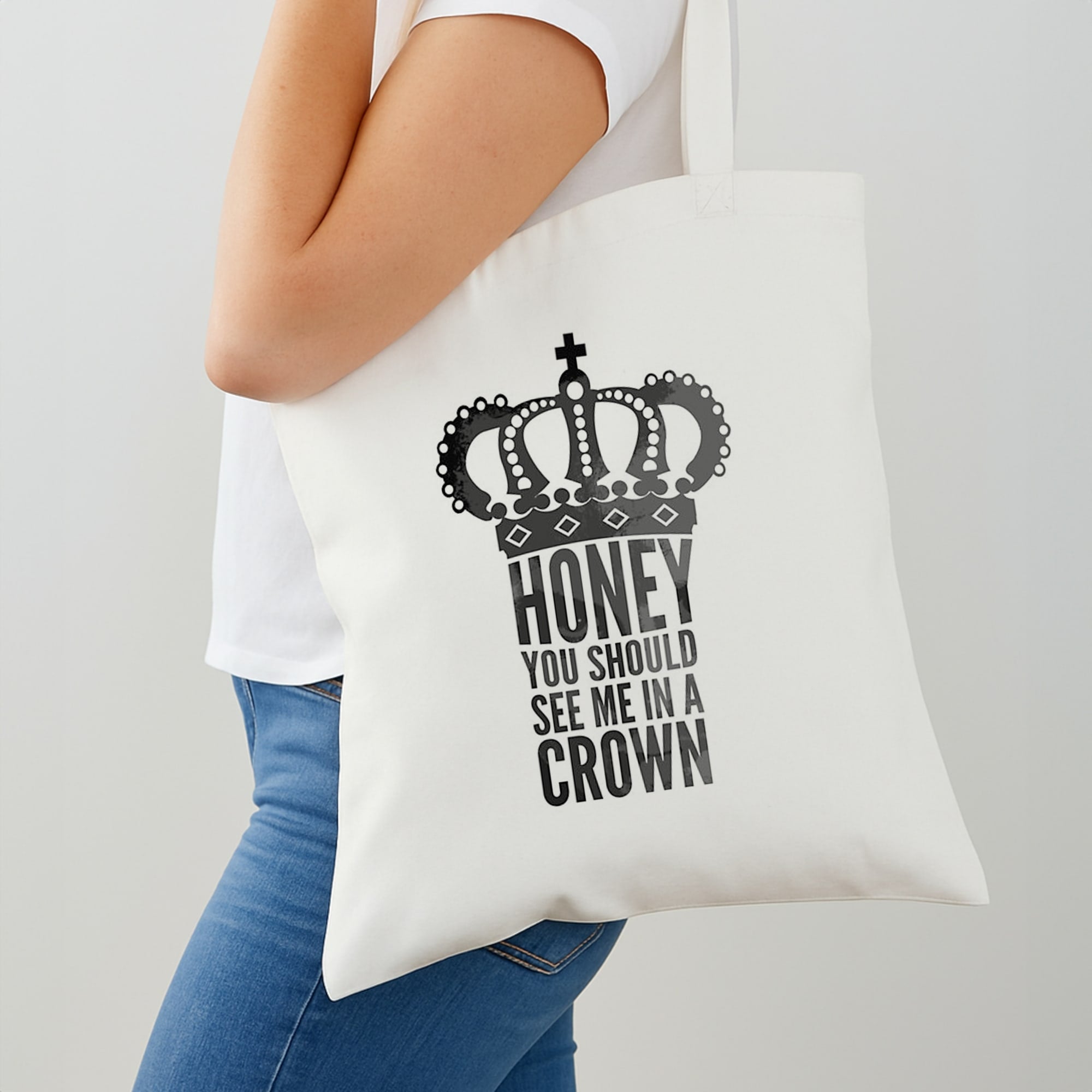 Honey You Should See Me In A Crown Shoulder Bag