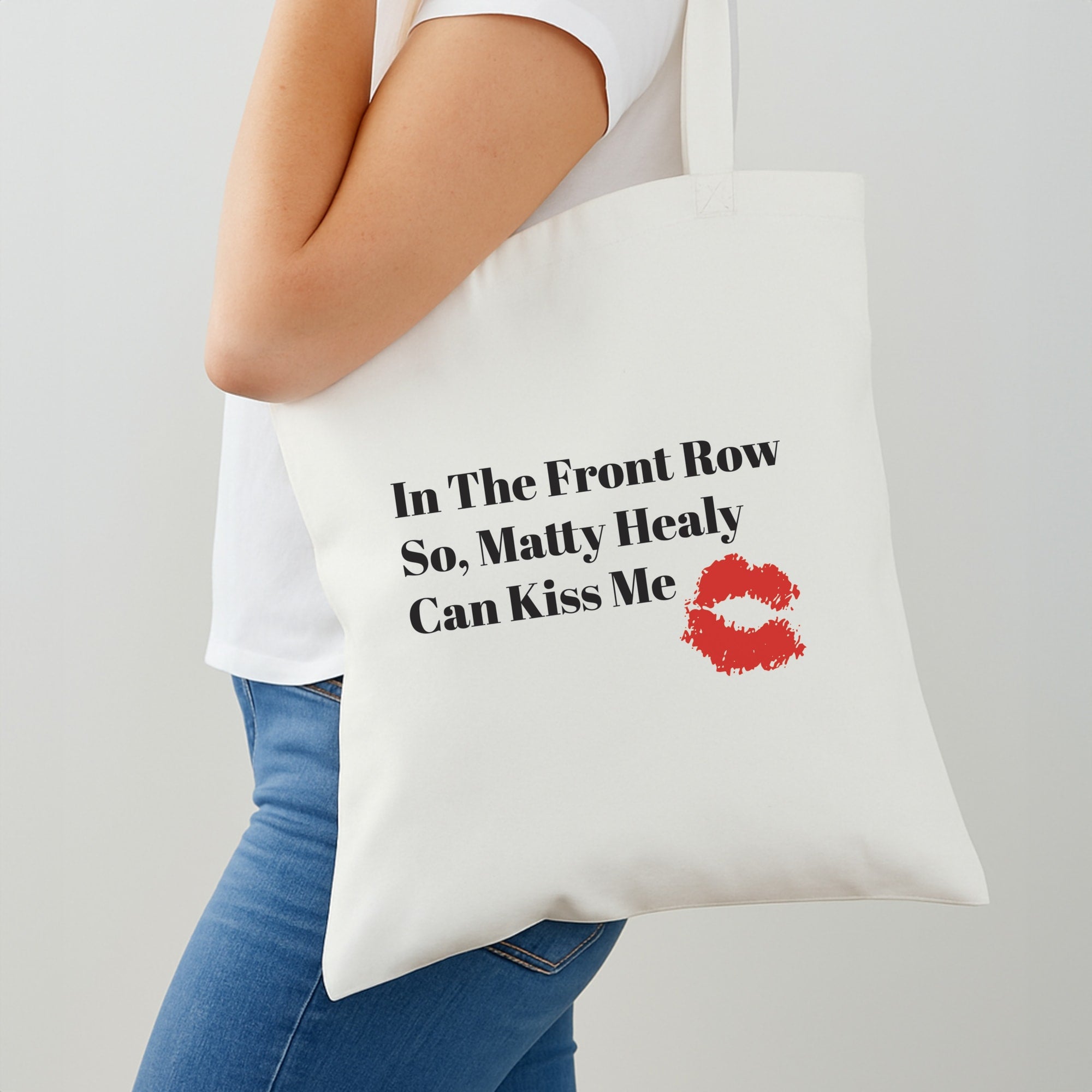 In The Front Row So, Matt Healy Can Kiss Me - The 1975 Tote Bag