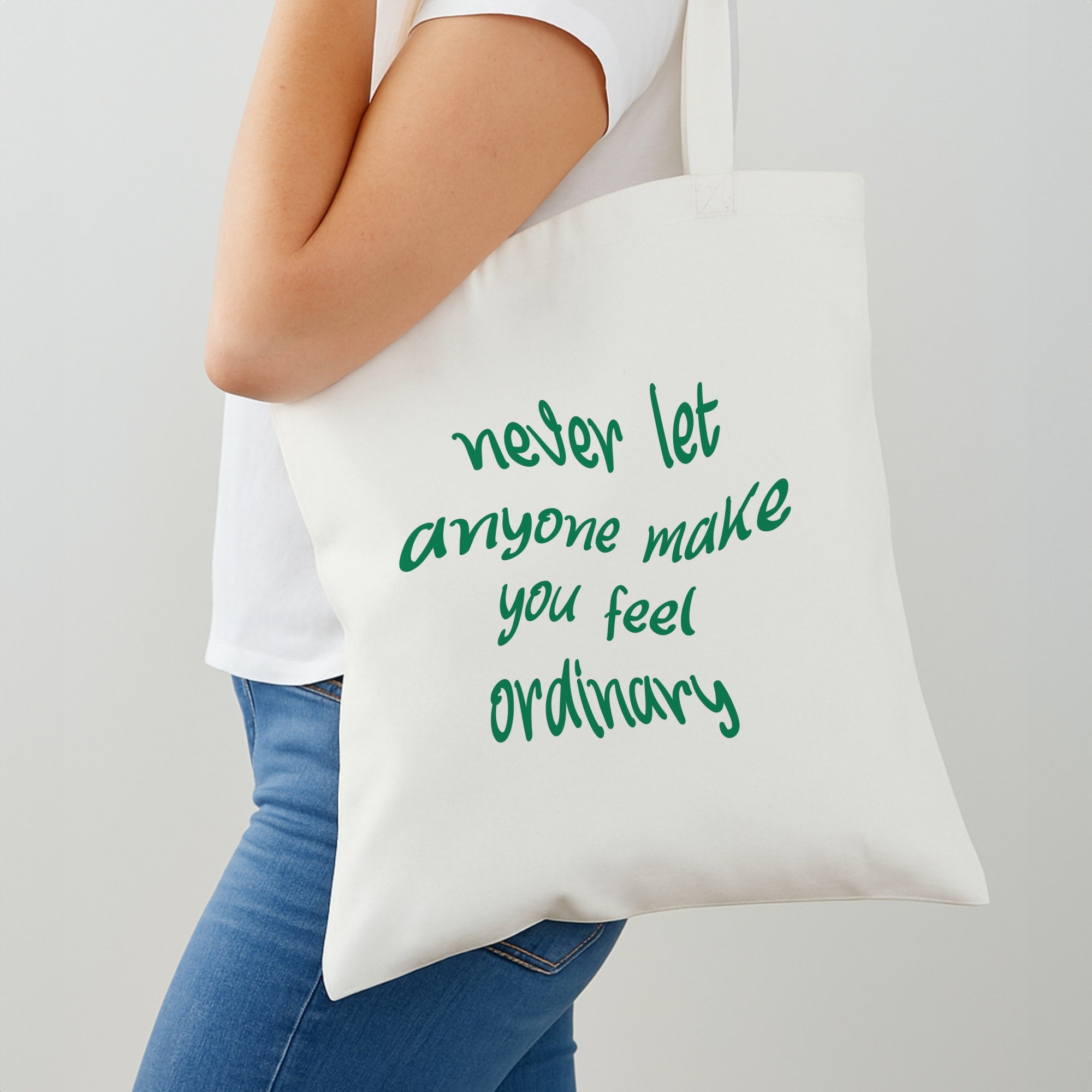 Never Let Anyone Make You Feel Ordinary Tote Bag