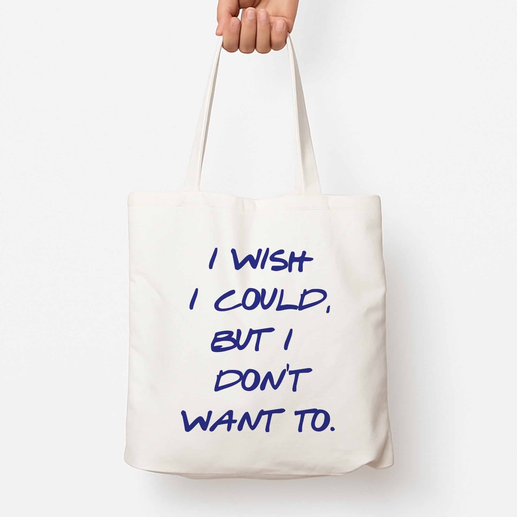 I Wish I could But I Don't Want To Tote Bag