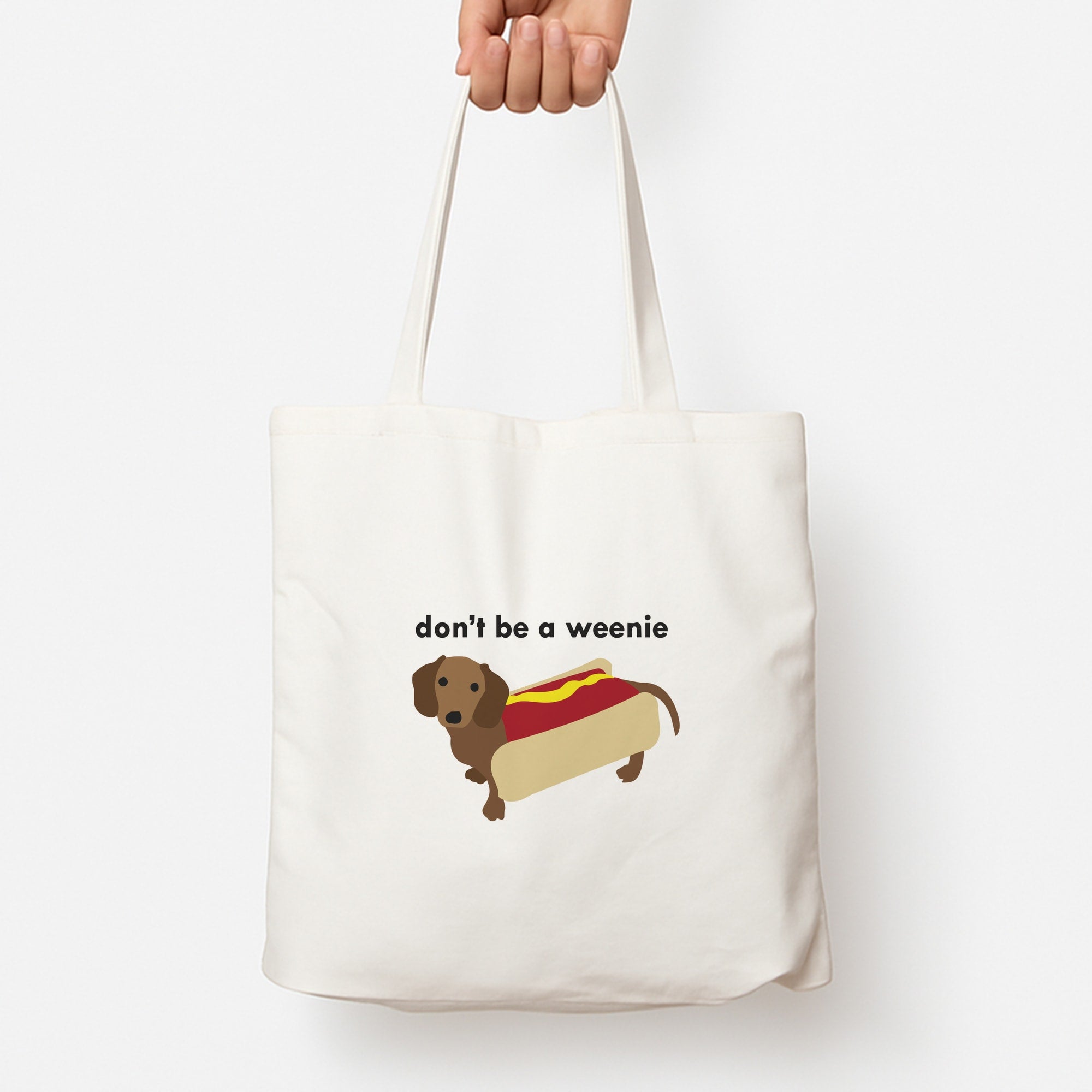 Don't Be A Weenie - Dachshund Tote Bag