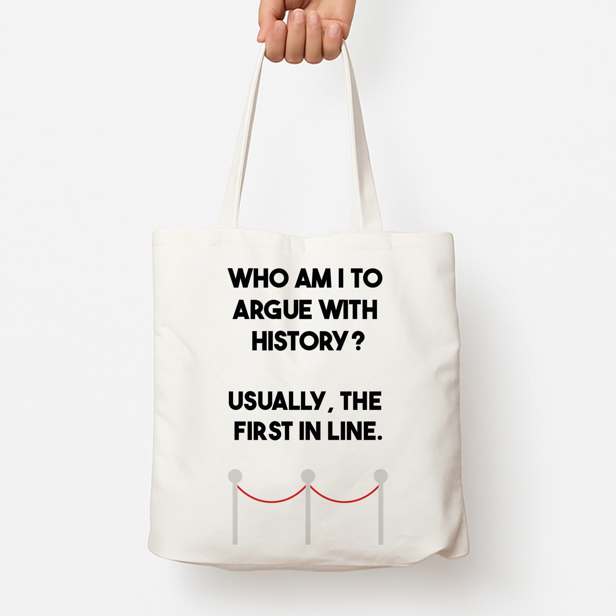 Who Am I To Argue With History? Tote Bag