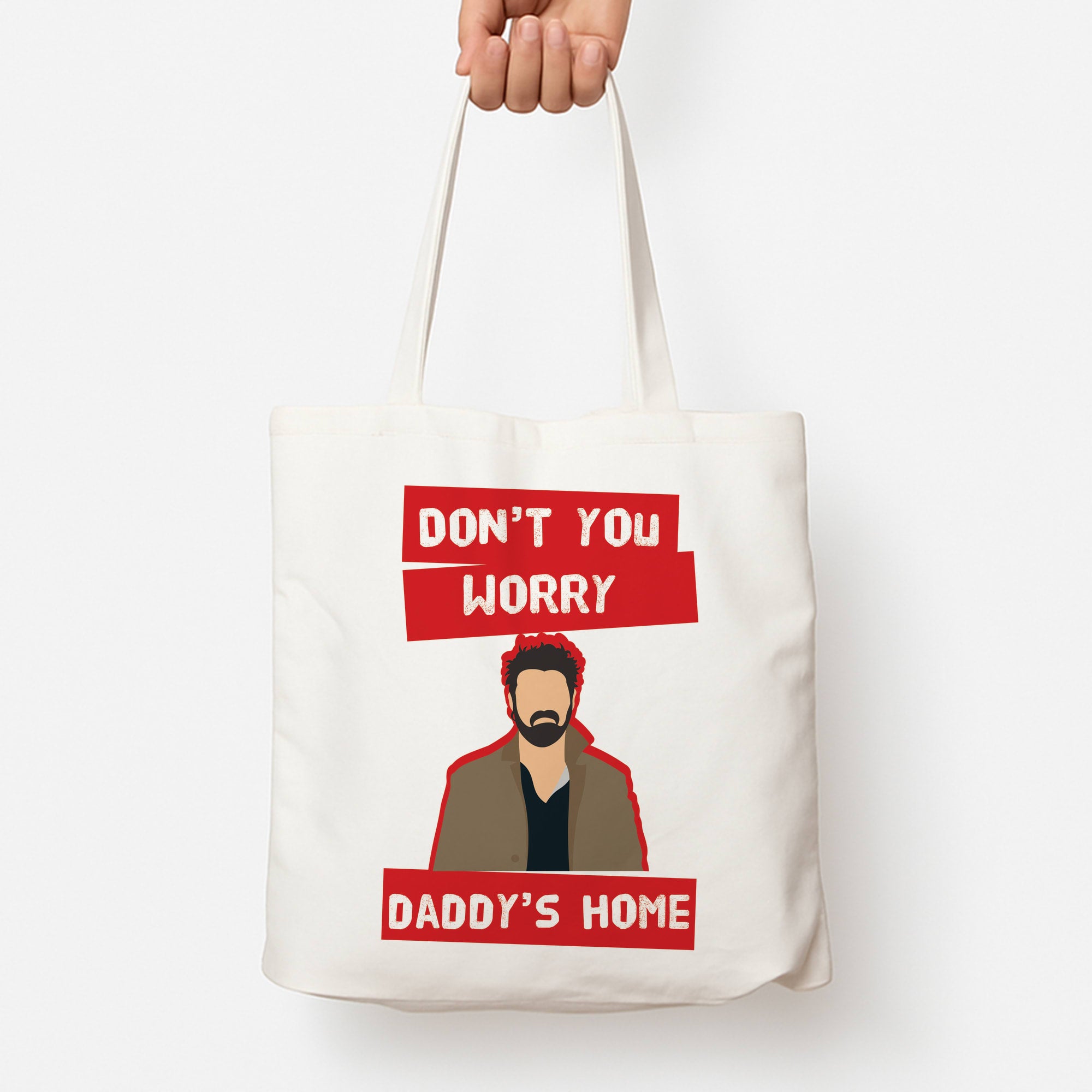 Don't You Worry, Daddy's Home Tote Bag