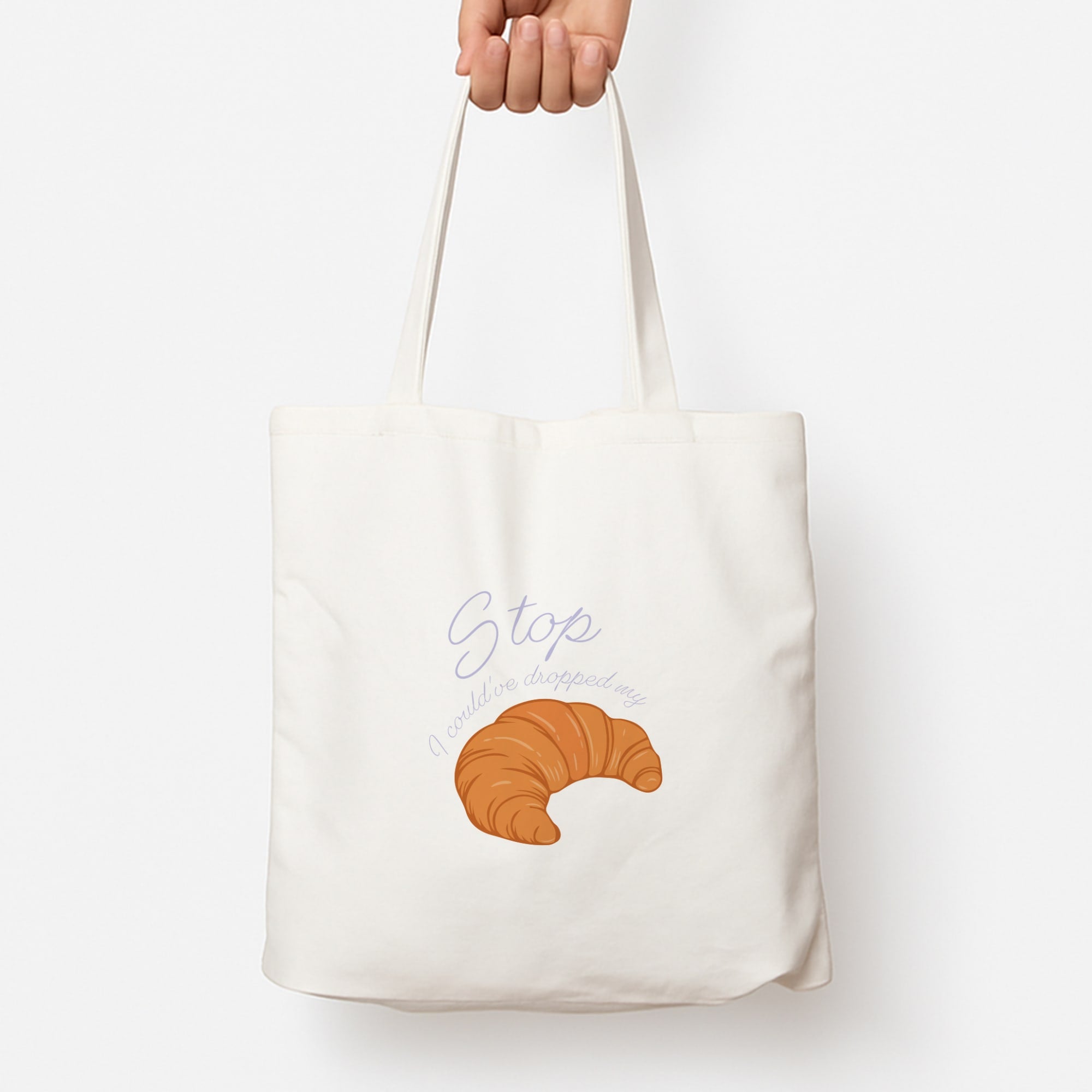Stop I Could Have Dropped My Croissant - TikTok Tote Bag