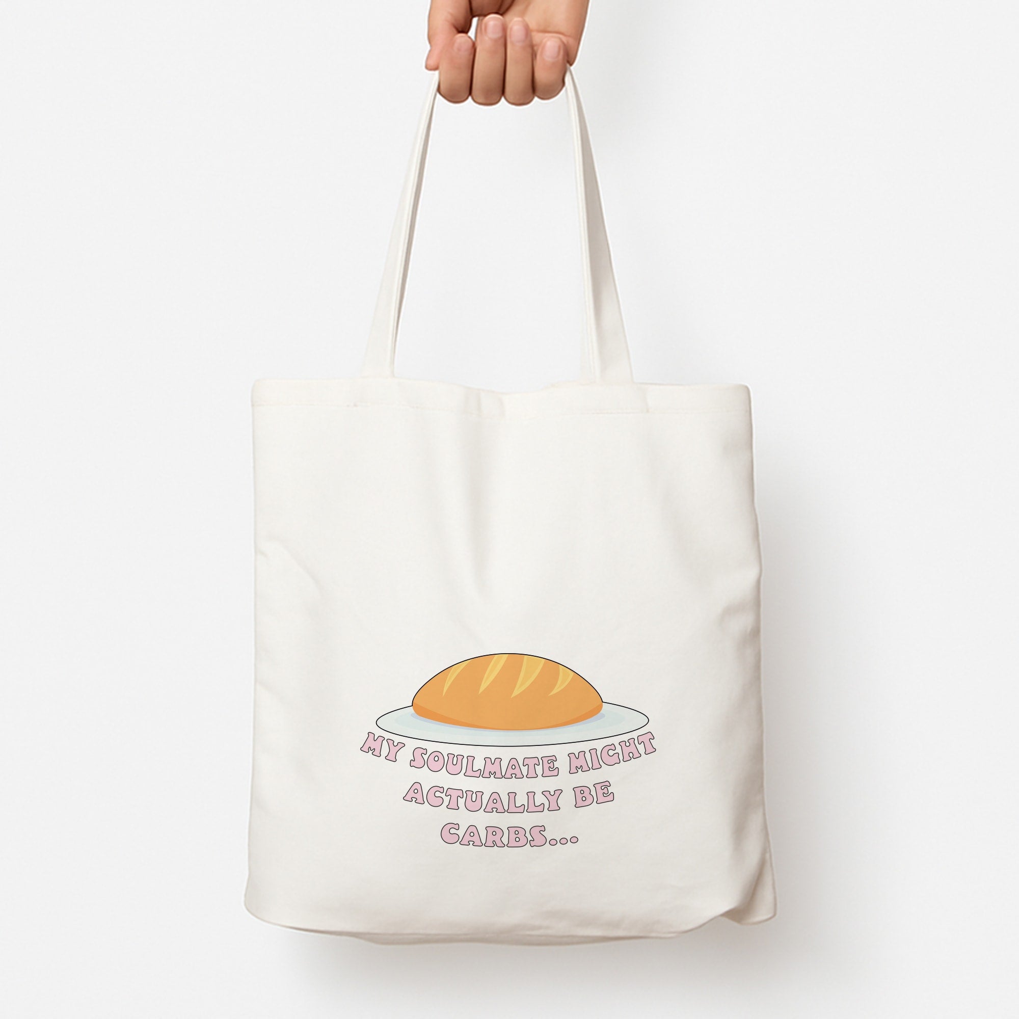 My Soulmate Might Actually Be Carbs Tote Bag