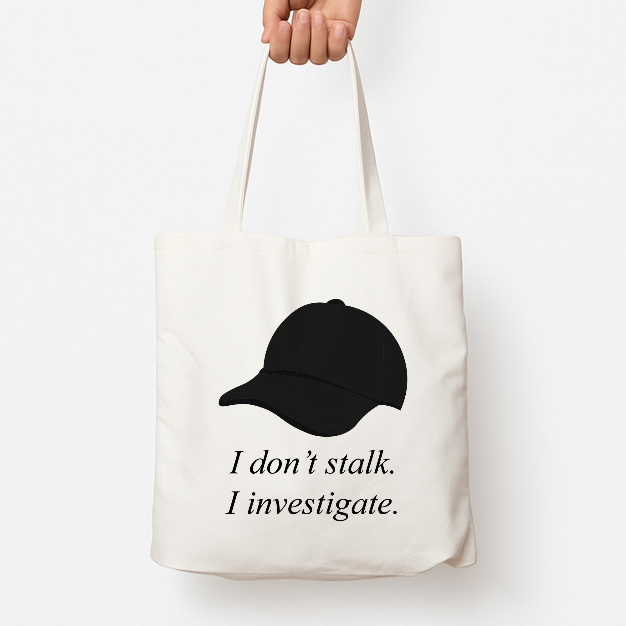 I Don't Stalk, I Investigate Tote Bag