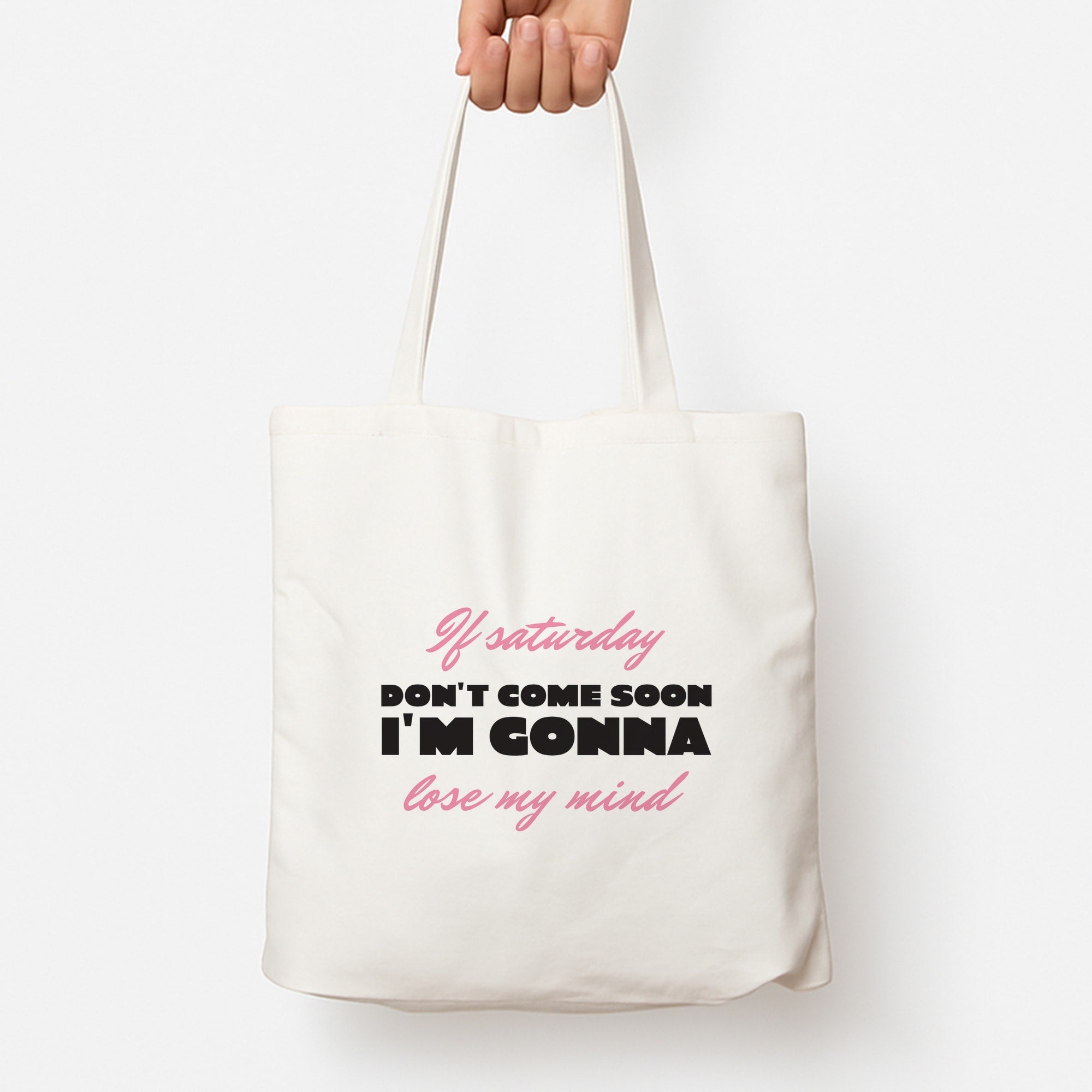 If Saturday Don't Come Soon Tote Bag