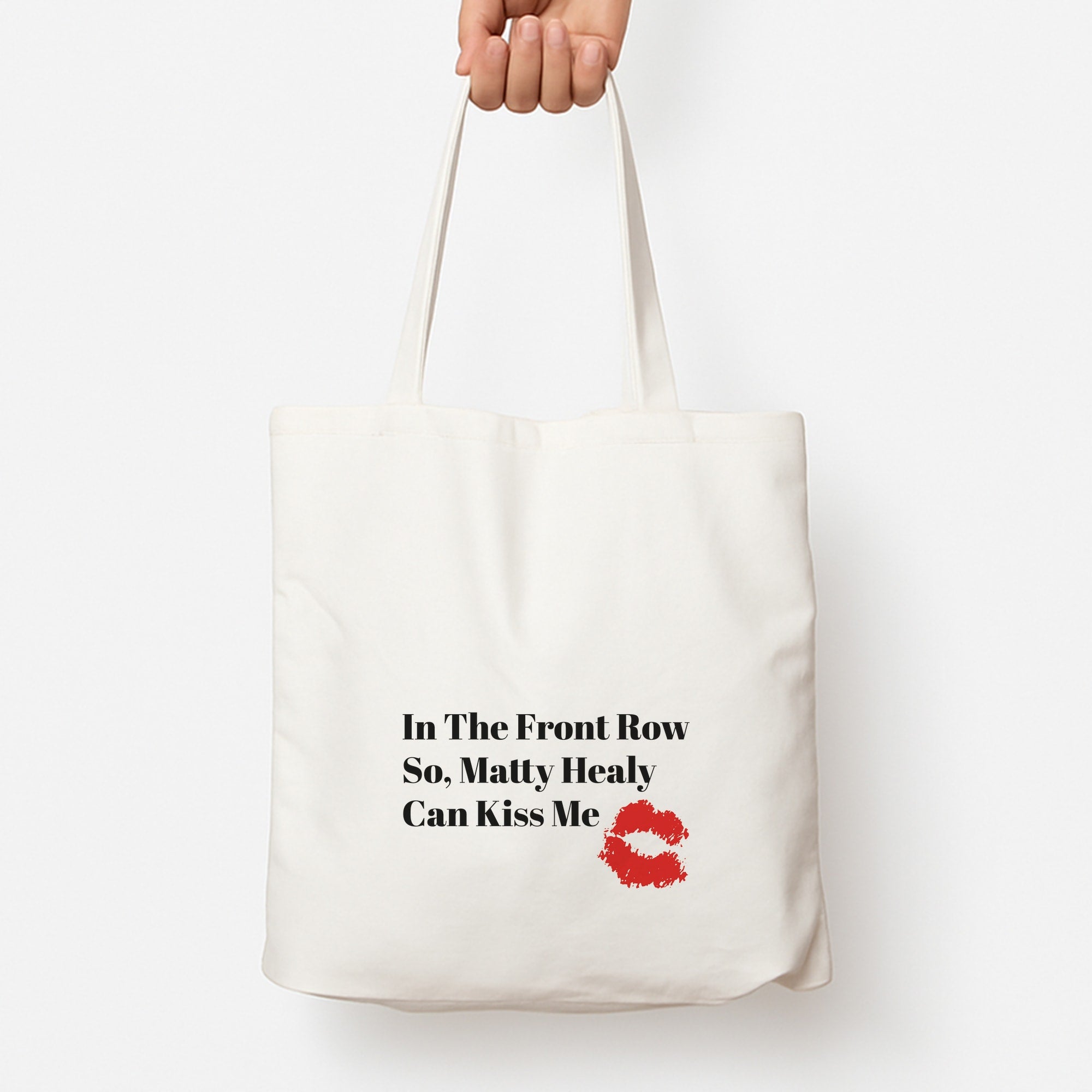 In The Front Row So, Matt Healy Can Kiss Me - The 1975 Tote Bag