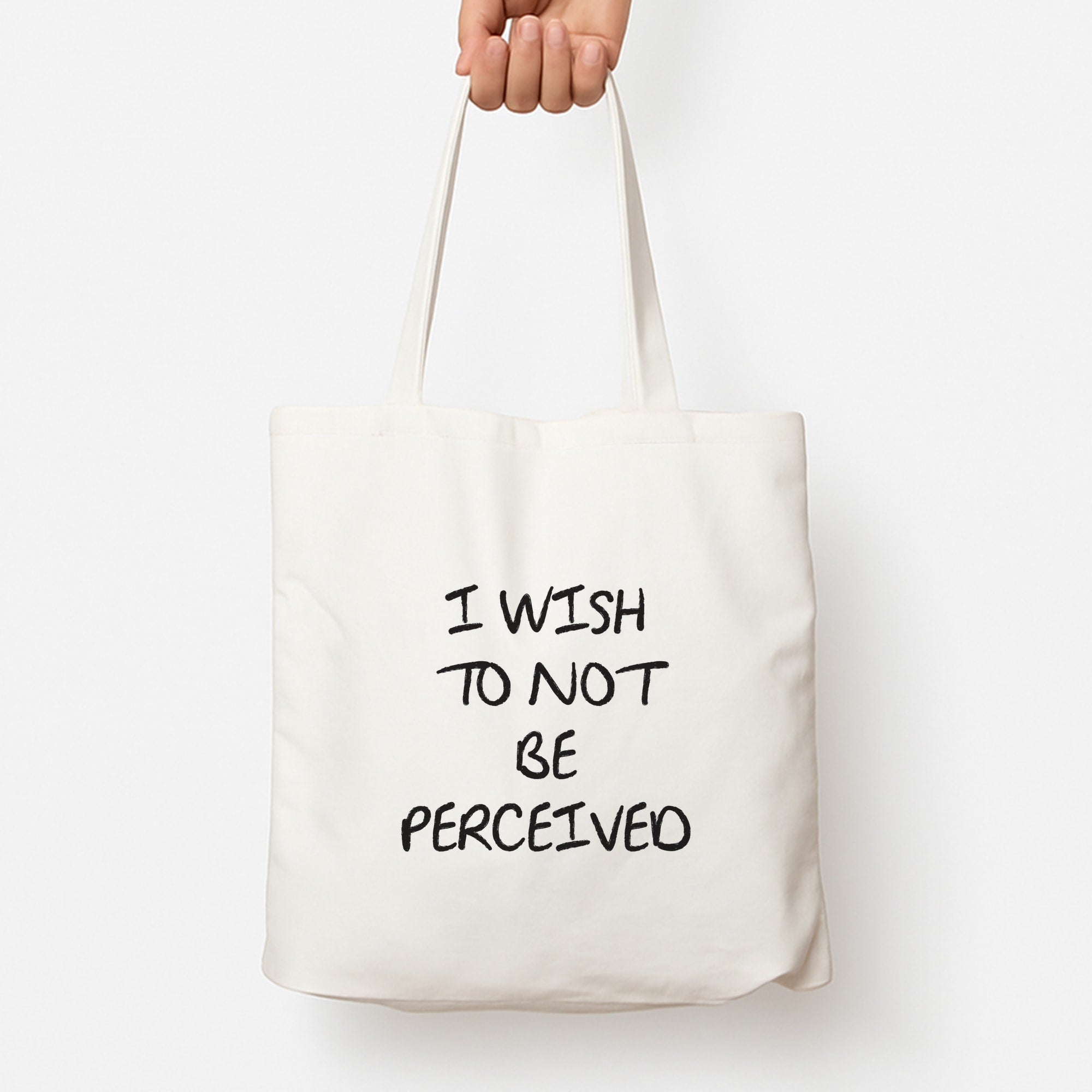 I Wish To Not Be Perceived Tote Bag