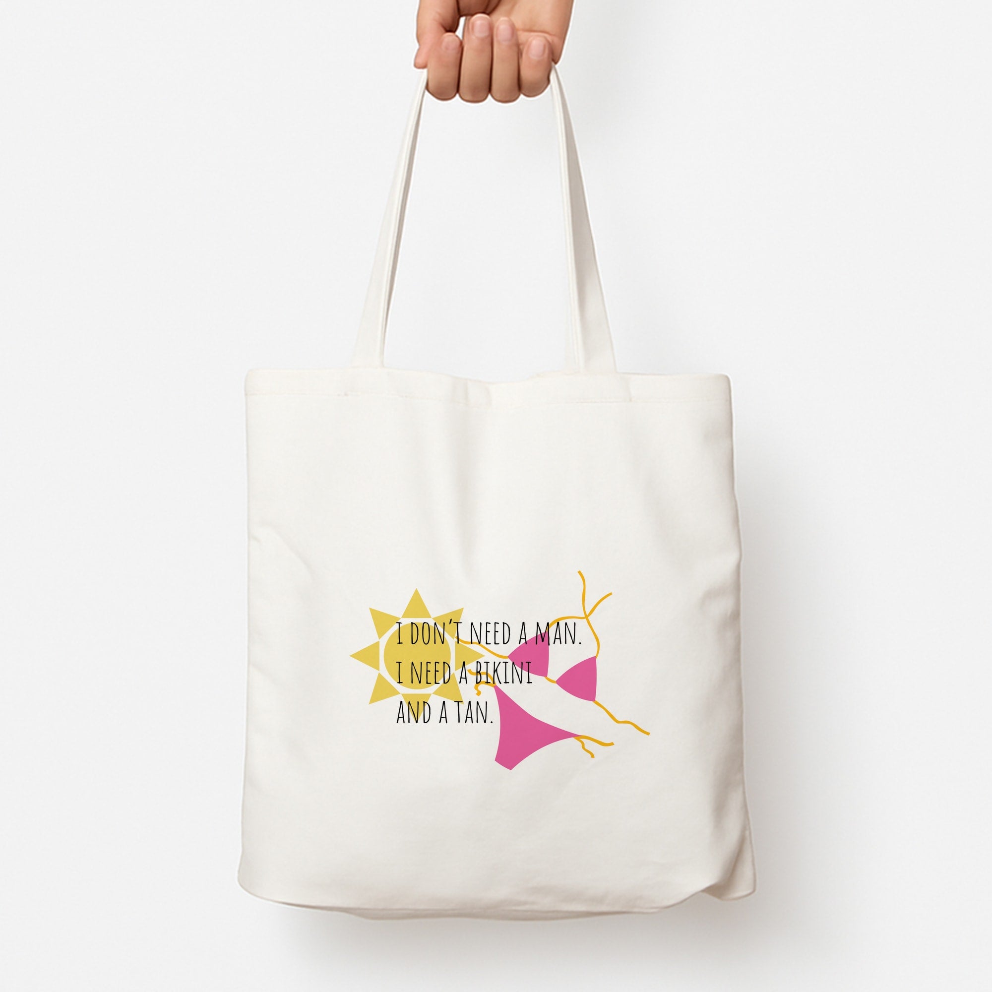 I Don't Need A Man - Summer Quotes Tote Bag