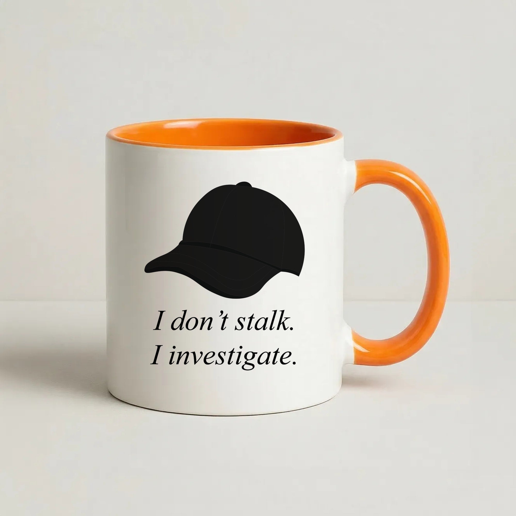 I Don't Stalk, I Investigate Coffee Orange Mug
