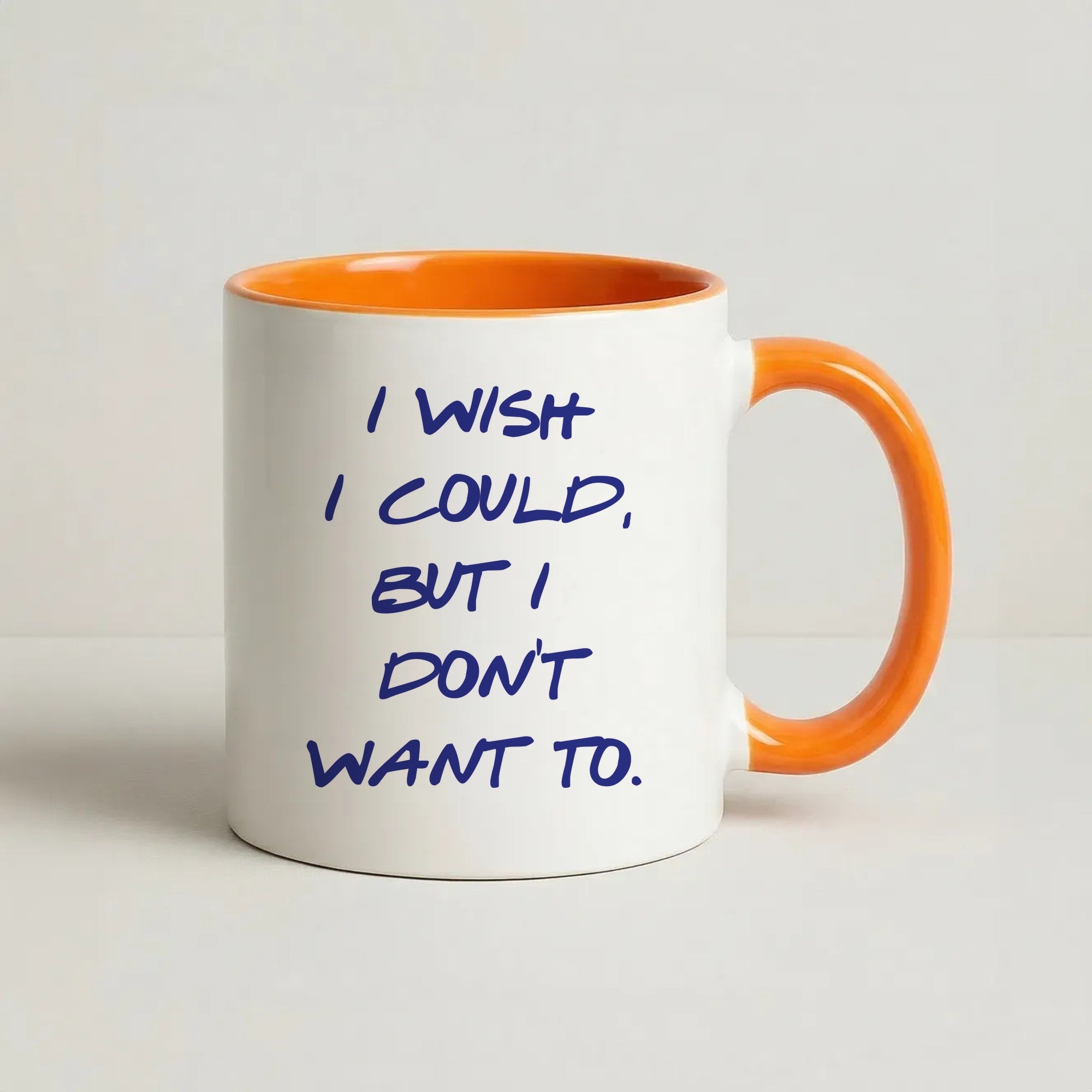 I Wish I could But I Don't Want To Coffee Orange Mug