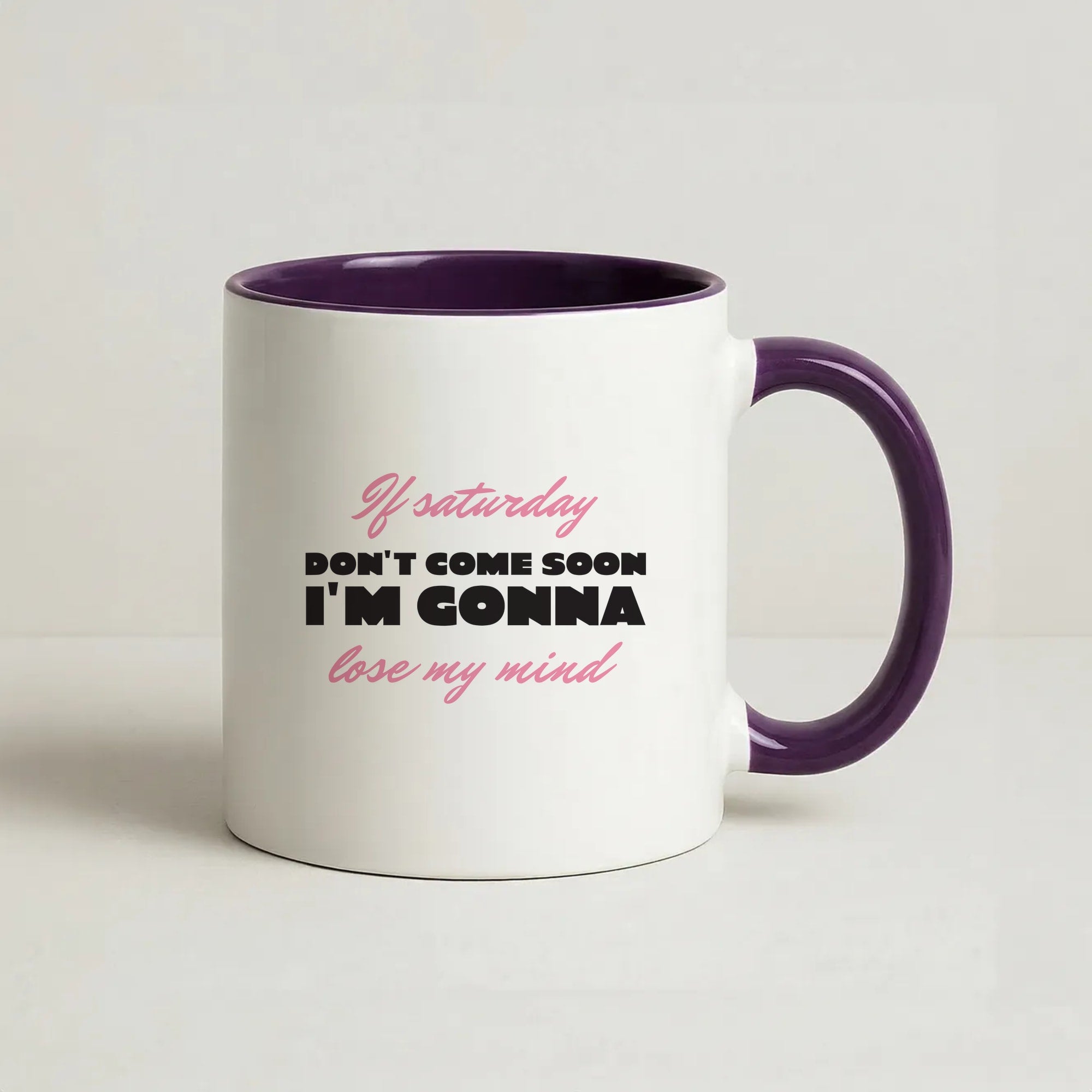 If Saturday Don't Come Soon Coffee Purple Mug