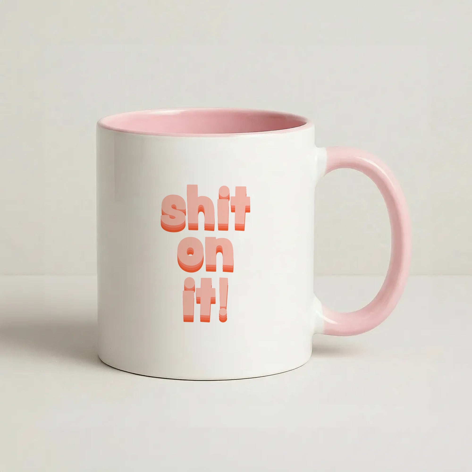 Shit On It - FND Coffee Pink Mug