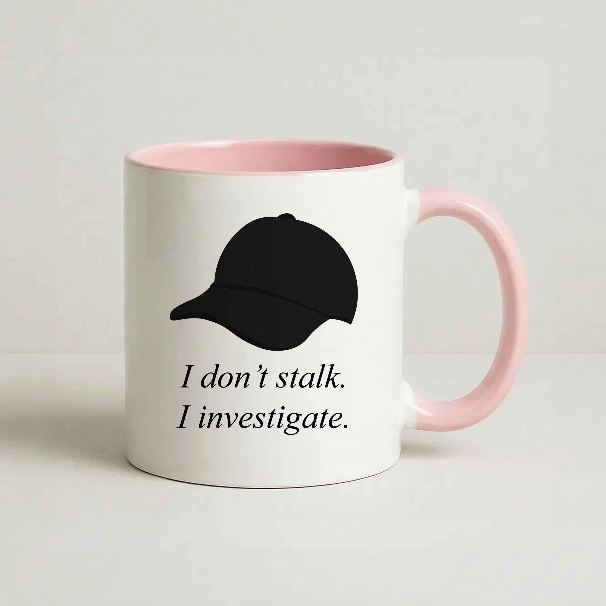 I Don't Stalk, I Investigate Coffee Pink Mug