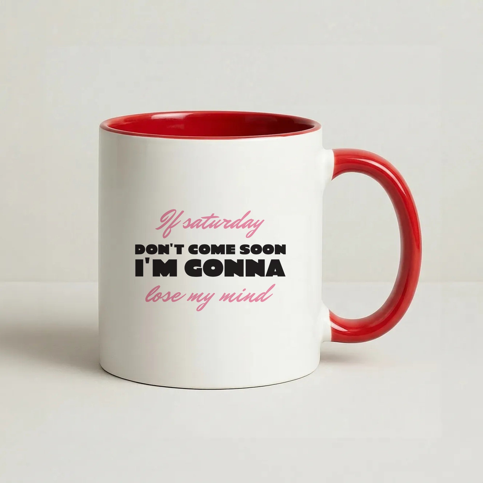 If Saturday Don't Come Soon Coffee Red Mug