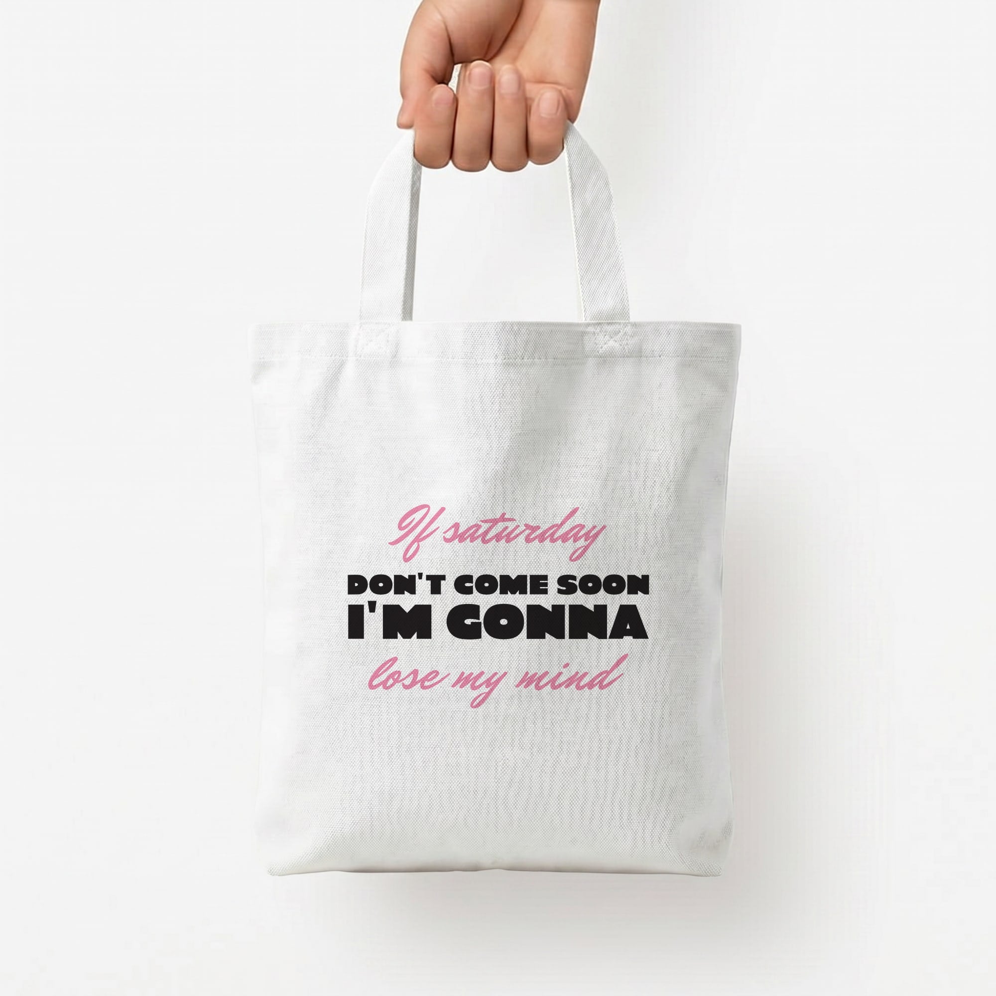 If Saturday Don't Come Soon Tote Bag — White / Small