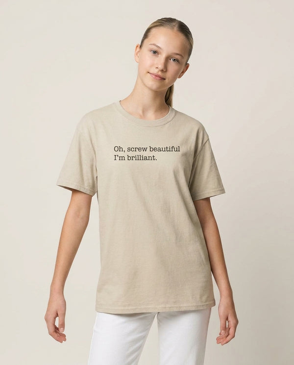 Oh, Screw Beautiful I'm Brilliant - Grey's T-Shirt — Sand Front, worn