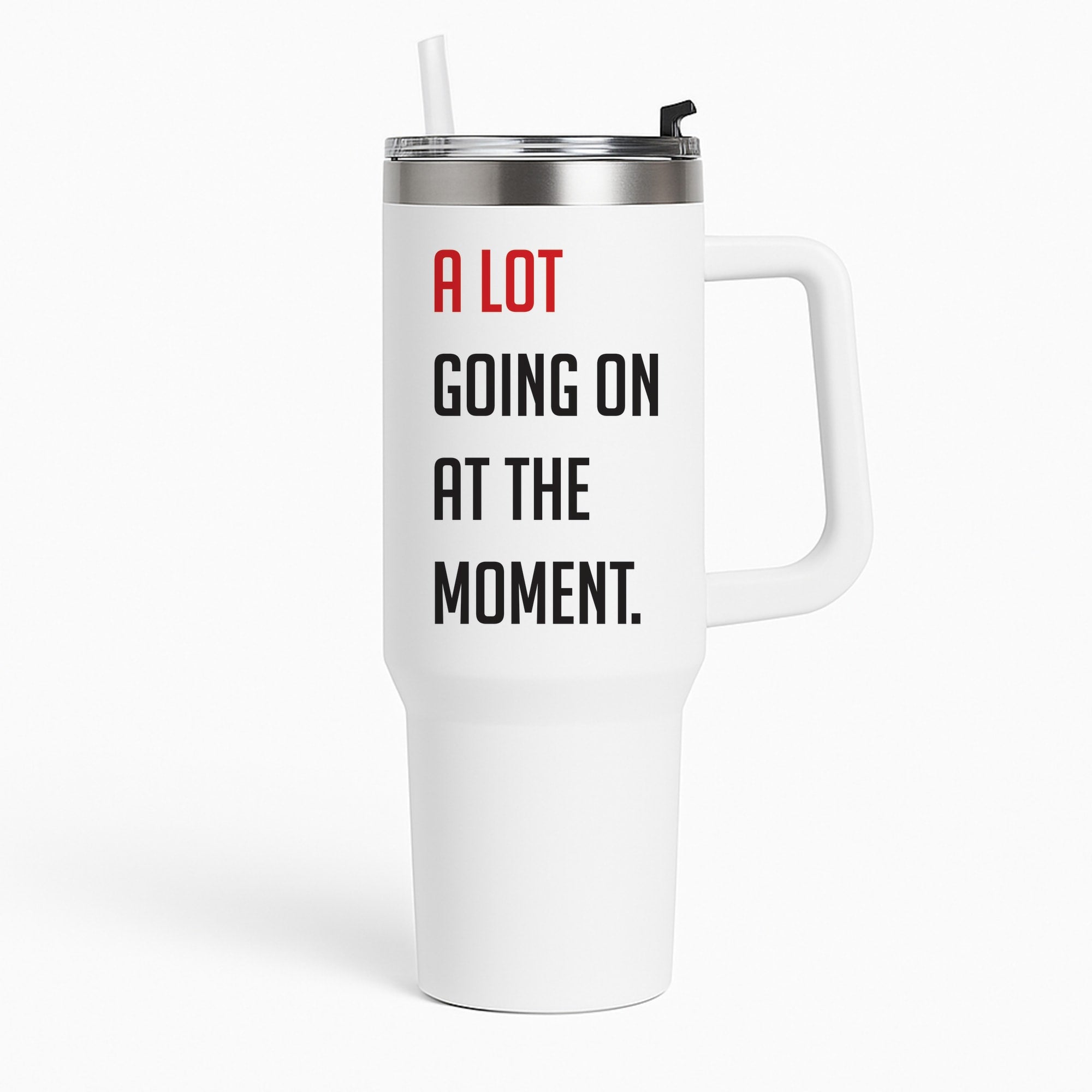 A Lot Going On At The Moment - Taylor Tumbler