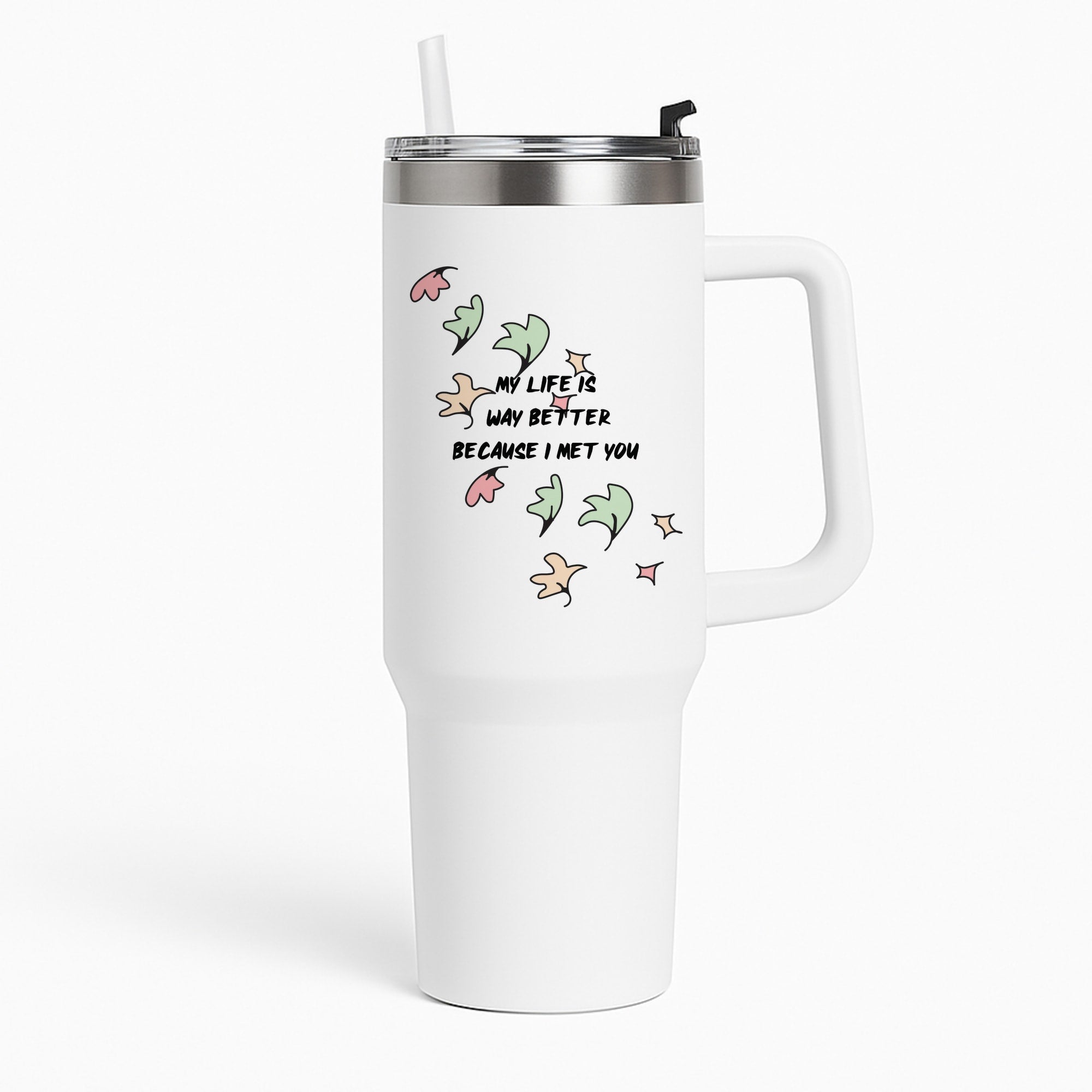 My Life Is Way Better Because I Met You - Heart TV Tumbler