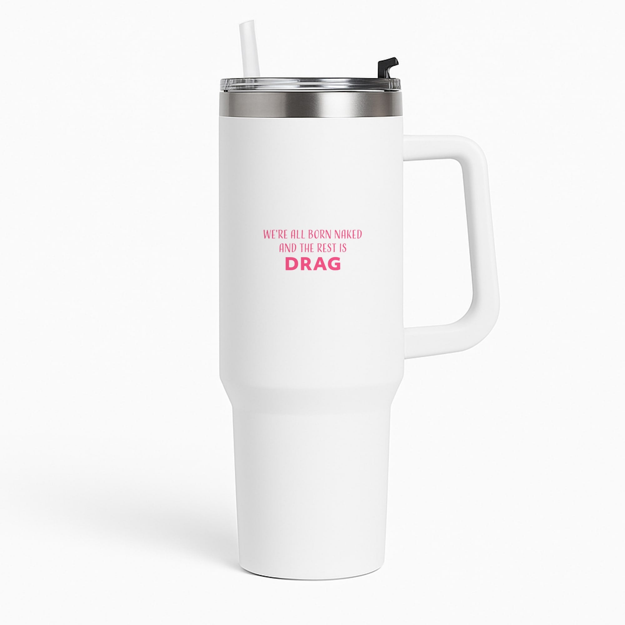 We're All Born Naked And The Rest Is Drag - Drag Queen Tumbler