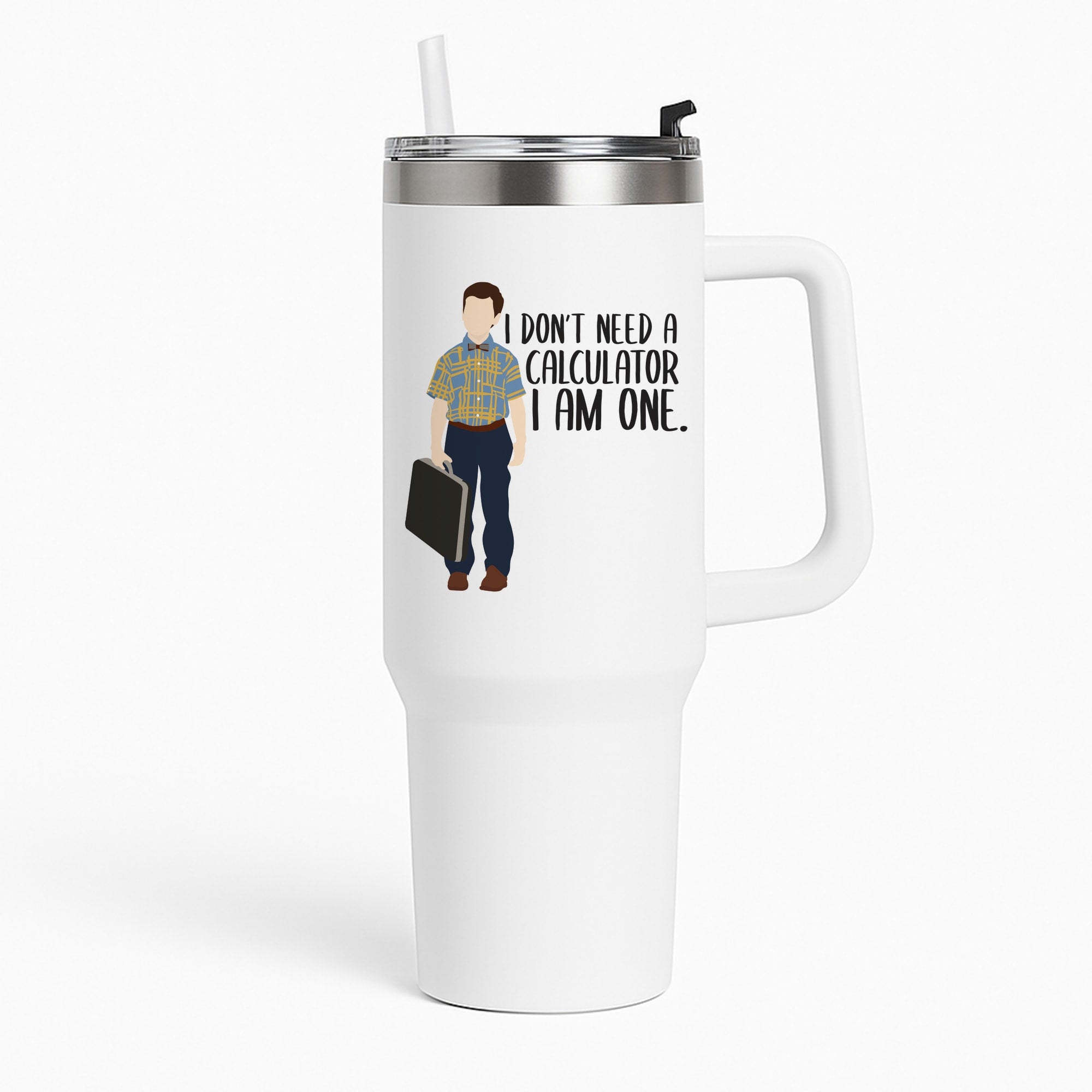 I Don't Need A Calculator - Sheldon Tumbler