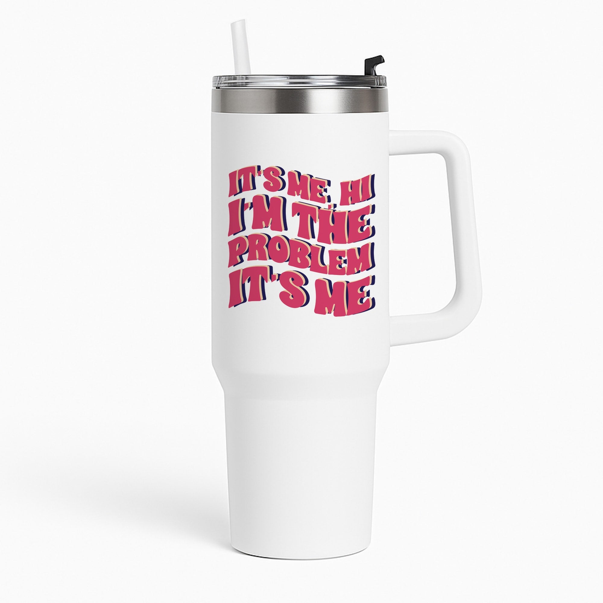 I'm The Problem It's Me - Taylor Tumbler