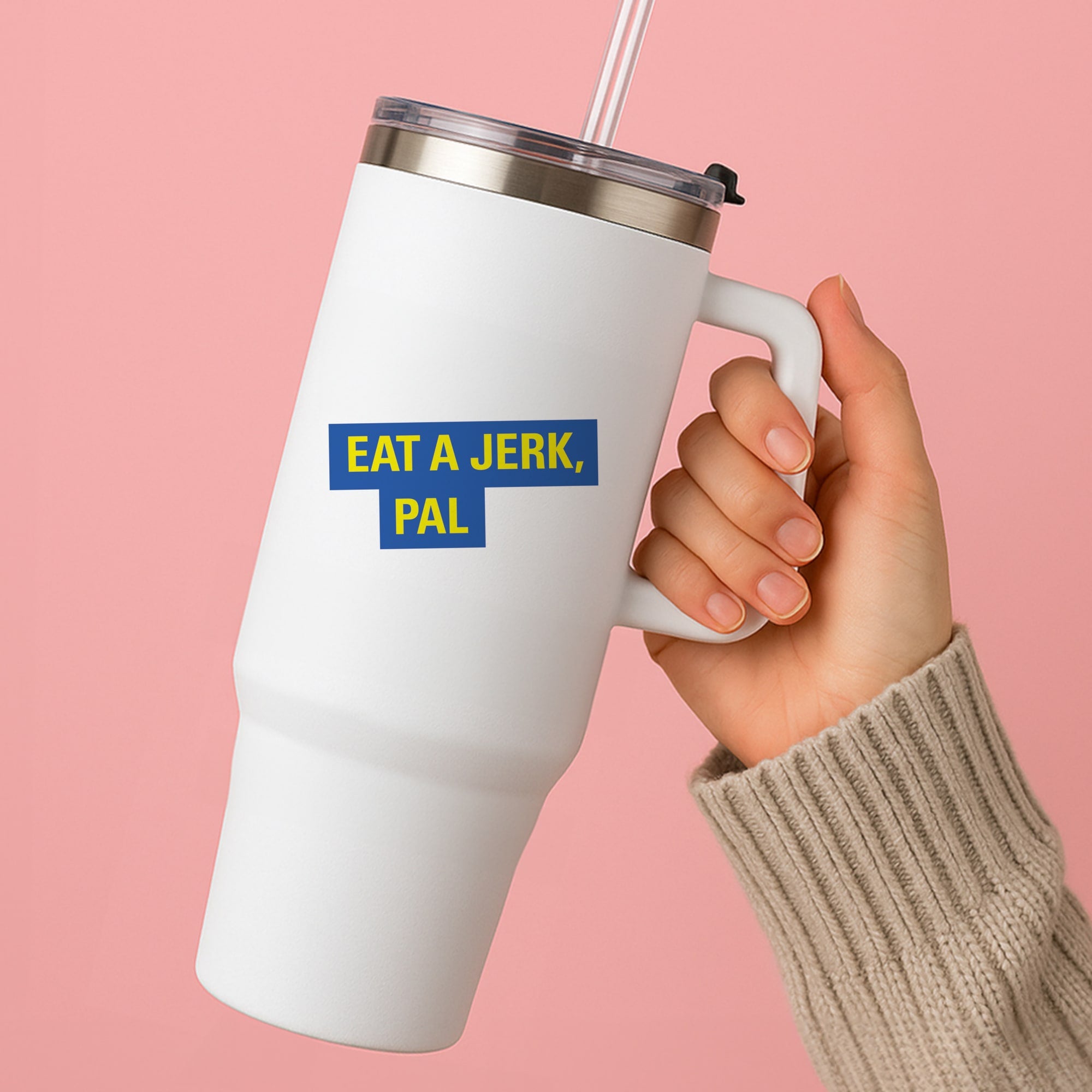 Eat A jerk, Pal - B99 Tumbler