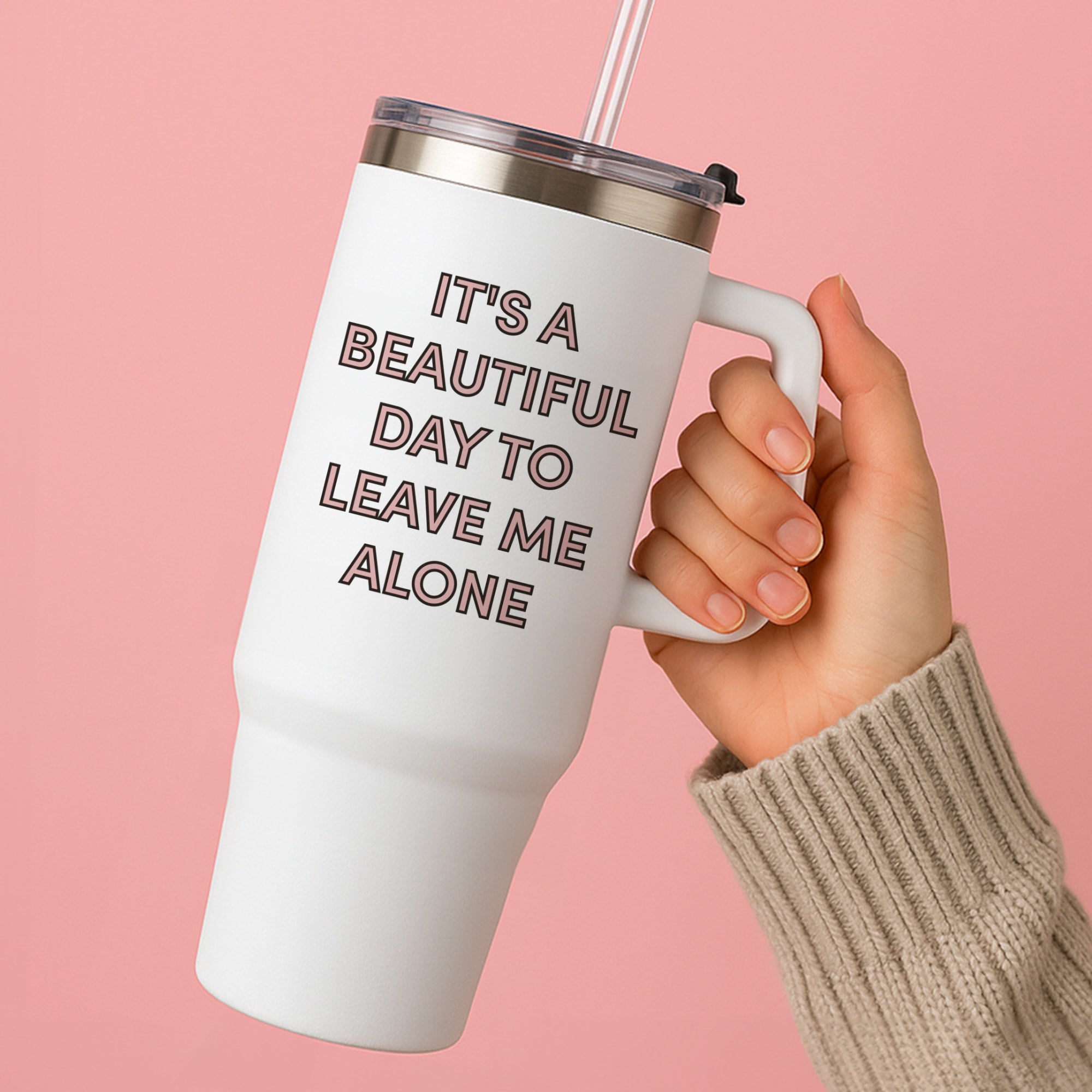 It's A Beautiful Day To Leave Me Alone Tumbler