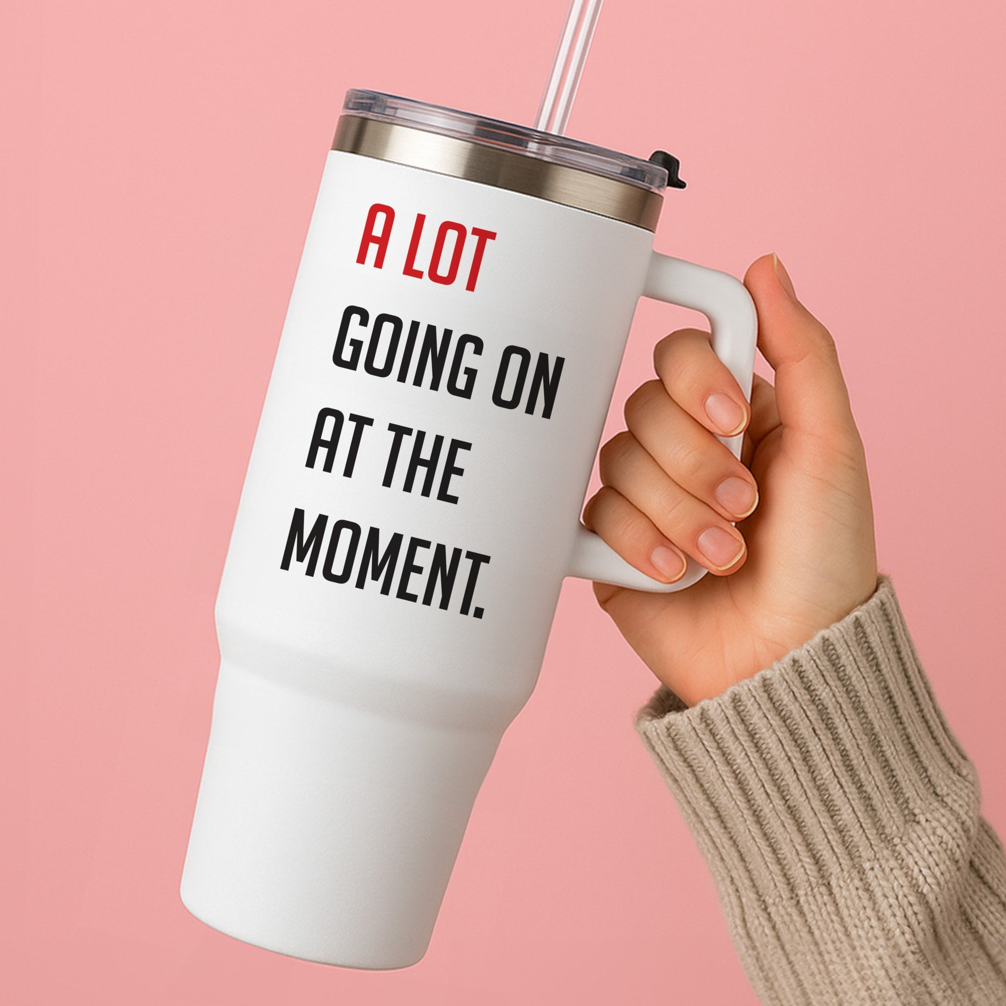 A Lot Going On At The Moment - Taylor Tumbler