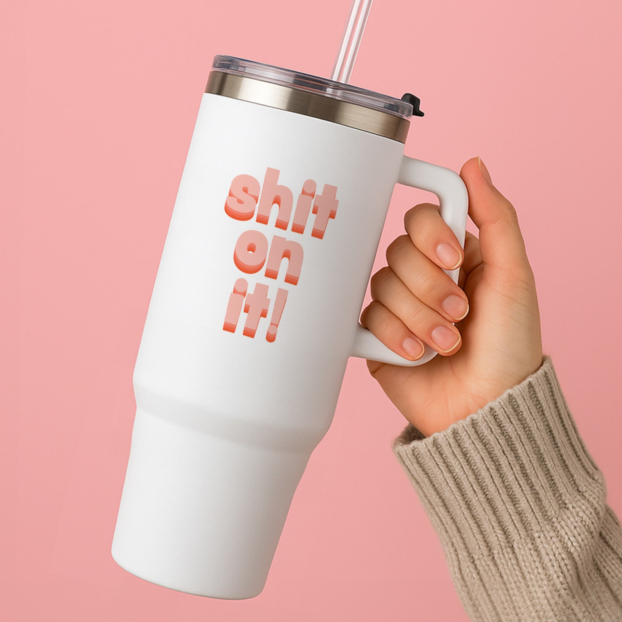 Shit On It - FND Tumbler