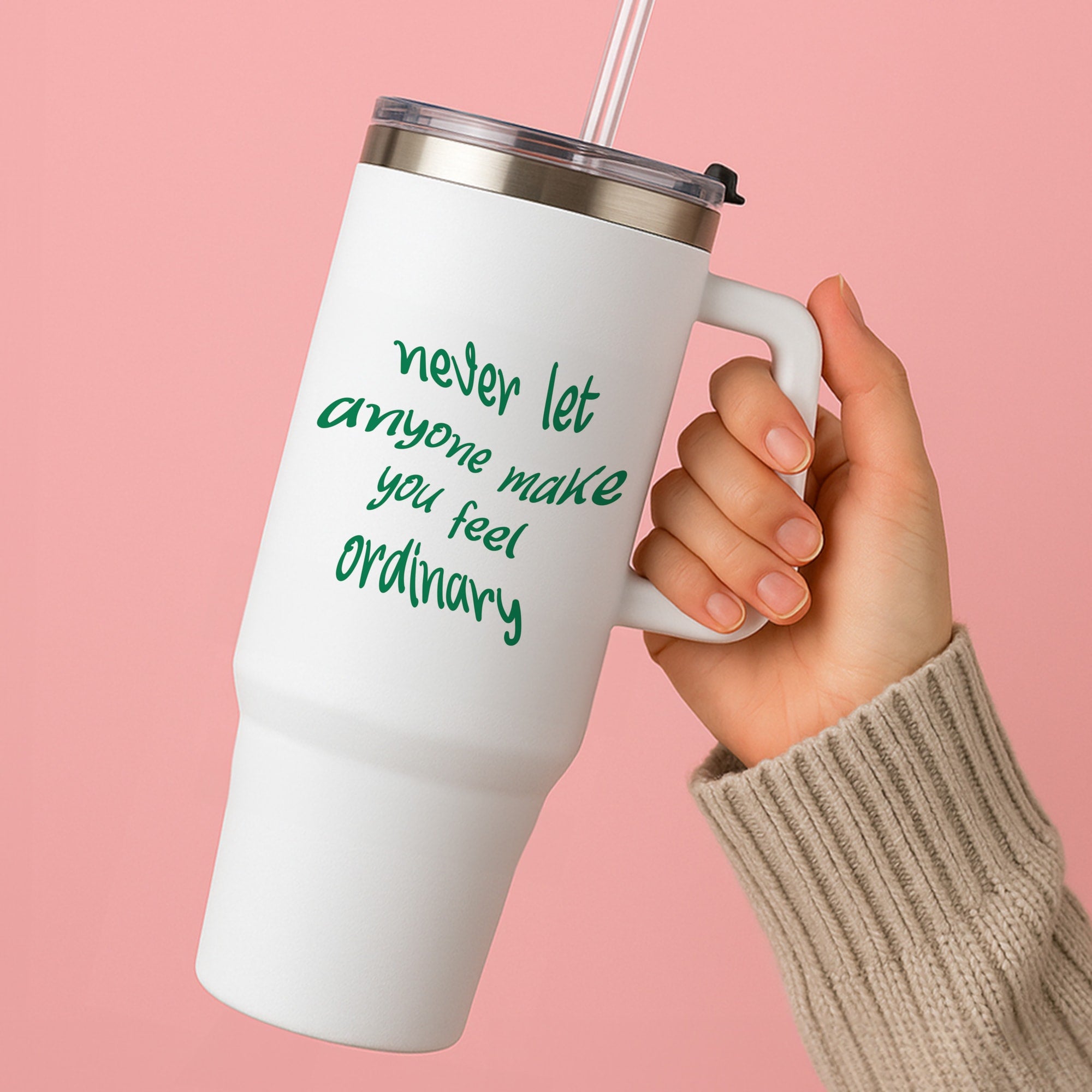 Never Let Anyone Make You Feel Ordinary Tumbler