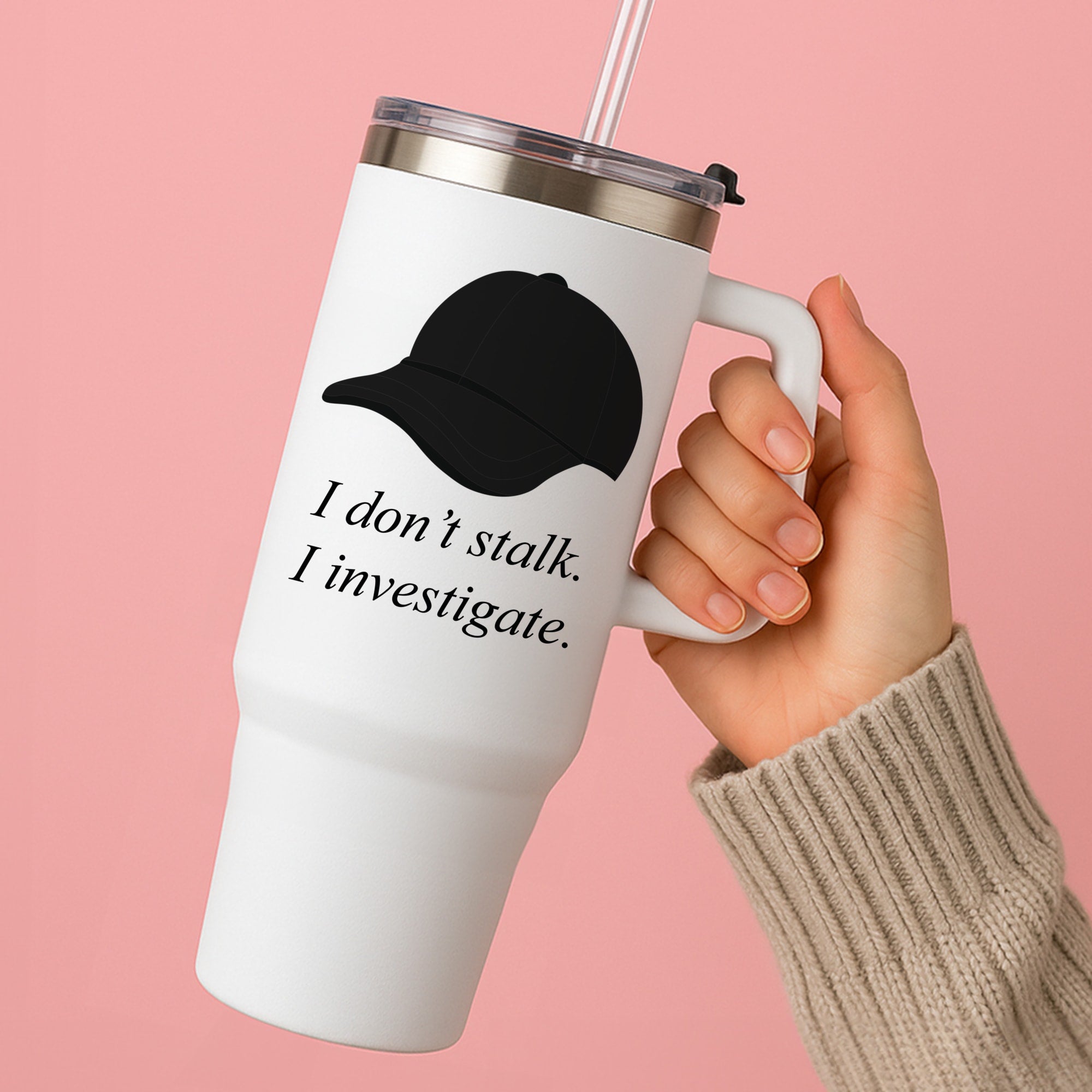 I Don't Stalk, I Investigate Tumbler
