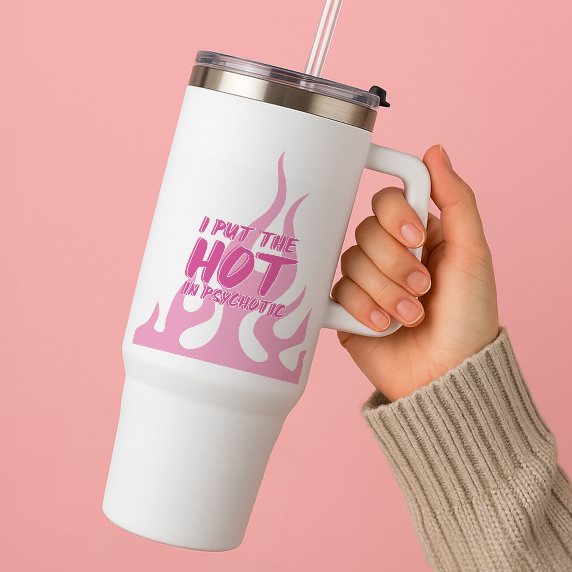 I Put The Hot In Psychotic - Funny Quotes Tumbler