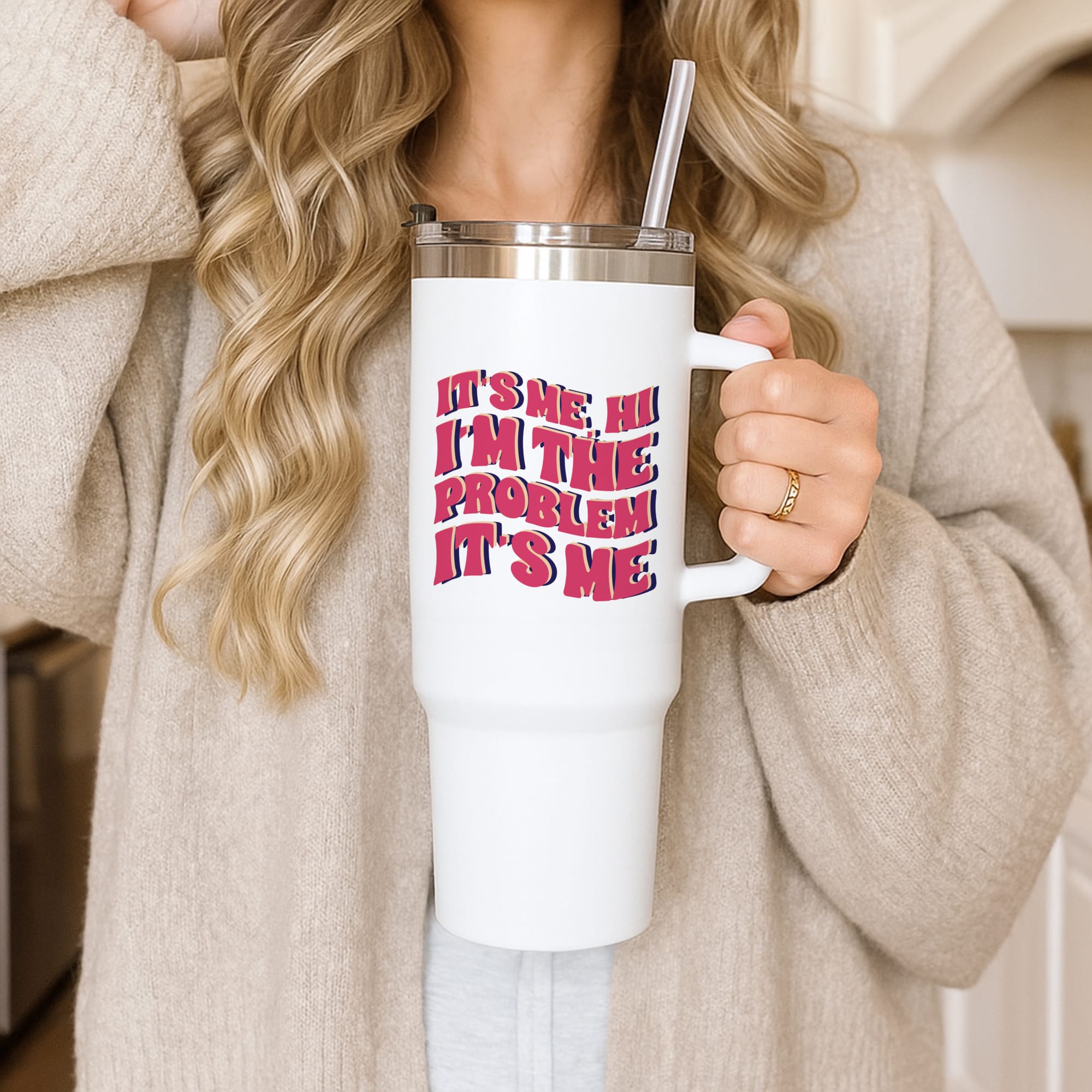 I'm The Problem It's Me - Taylor Tumbler
