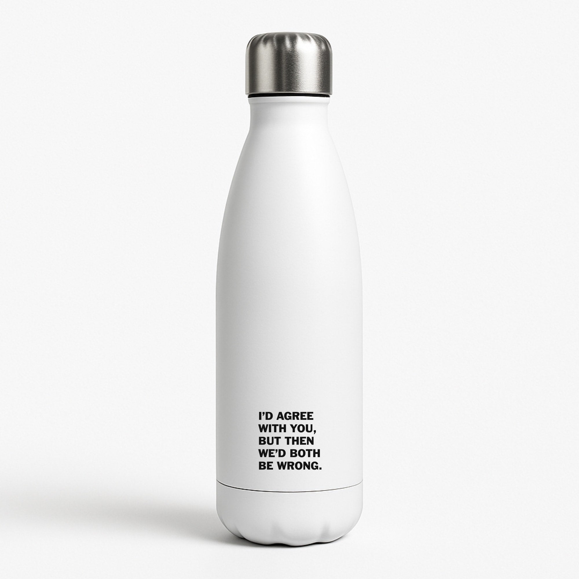 I'd Agree With You White Water Bottle