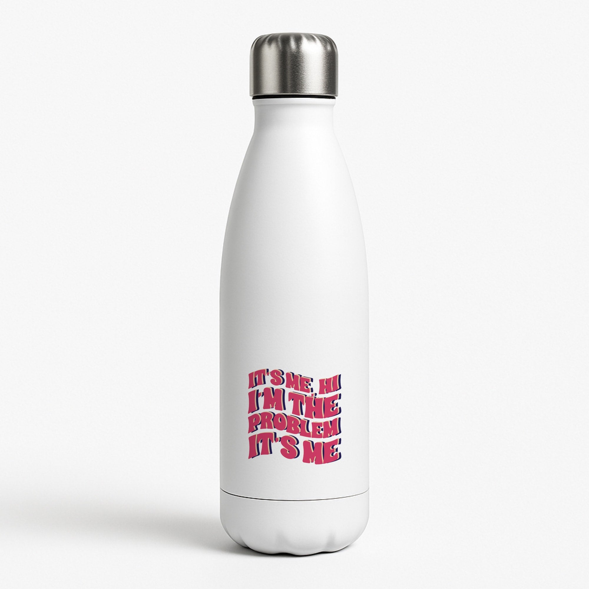 I'm The Problem It's Me - Taylor White Water Bottle