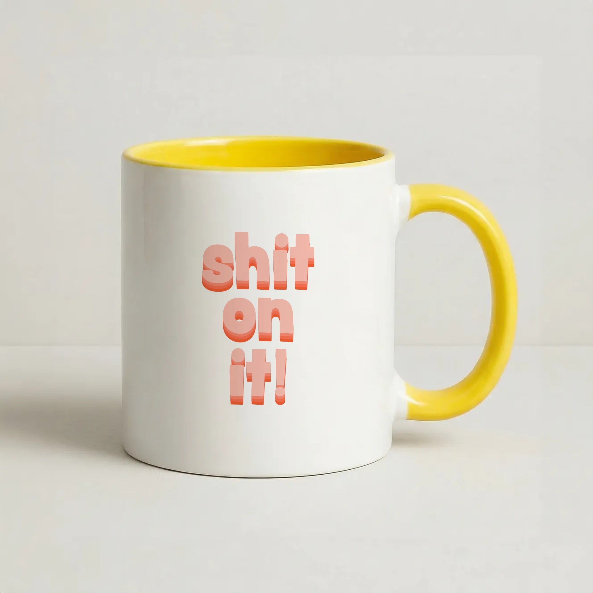 Shit On It - FND Coffee Yellow Mug
