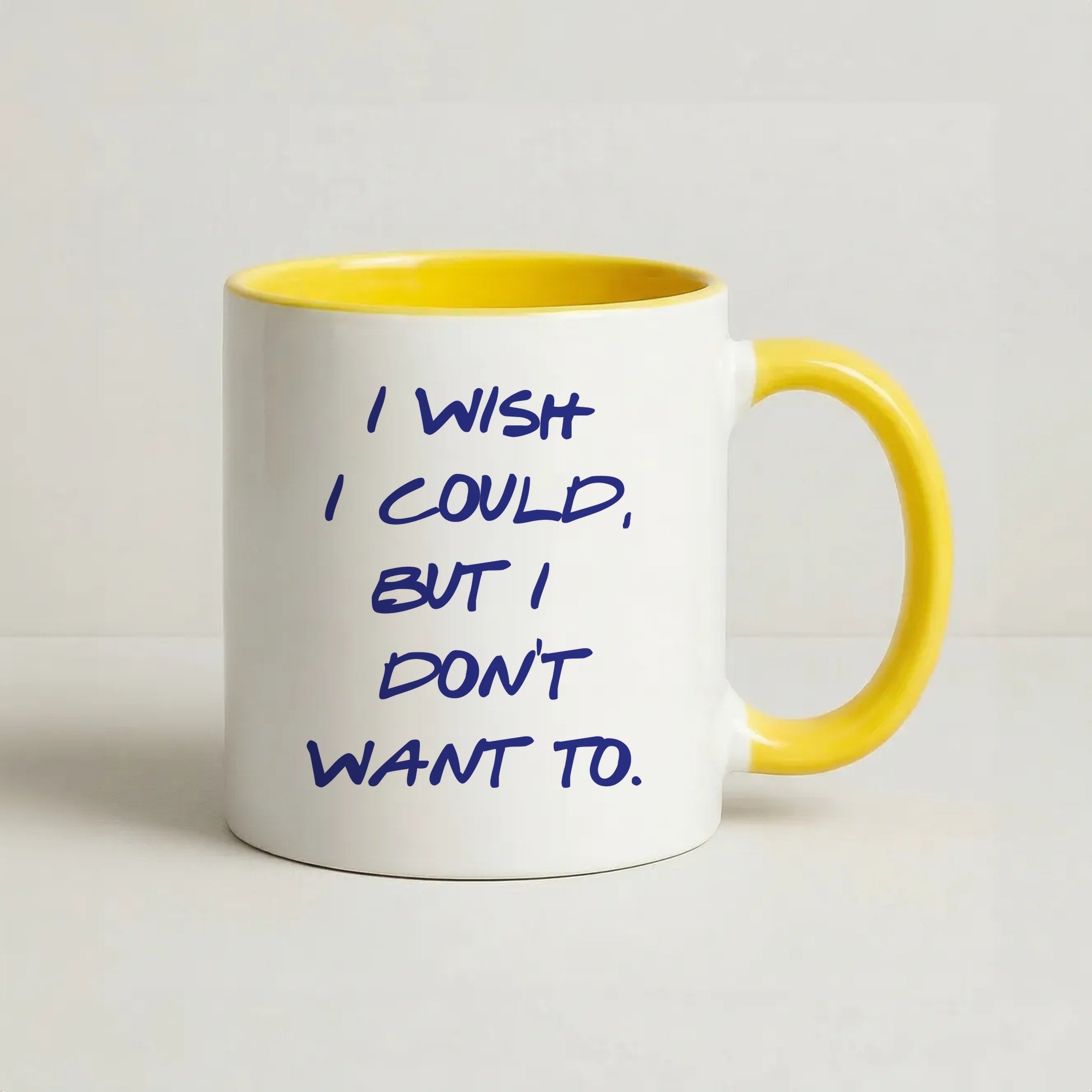 I Wish I could But I Don't Want To Coffee Yellow Mug