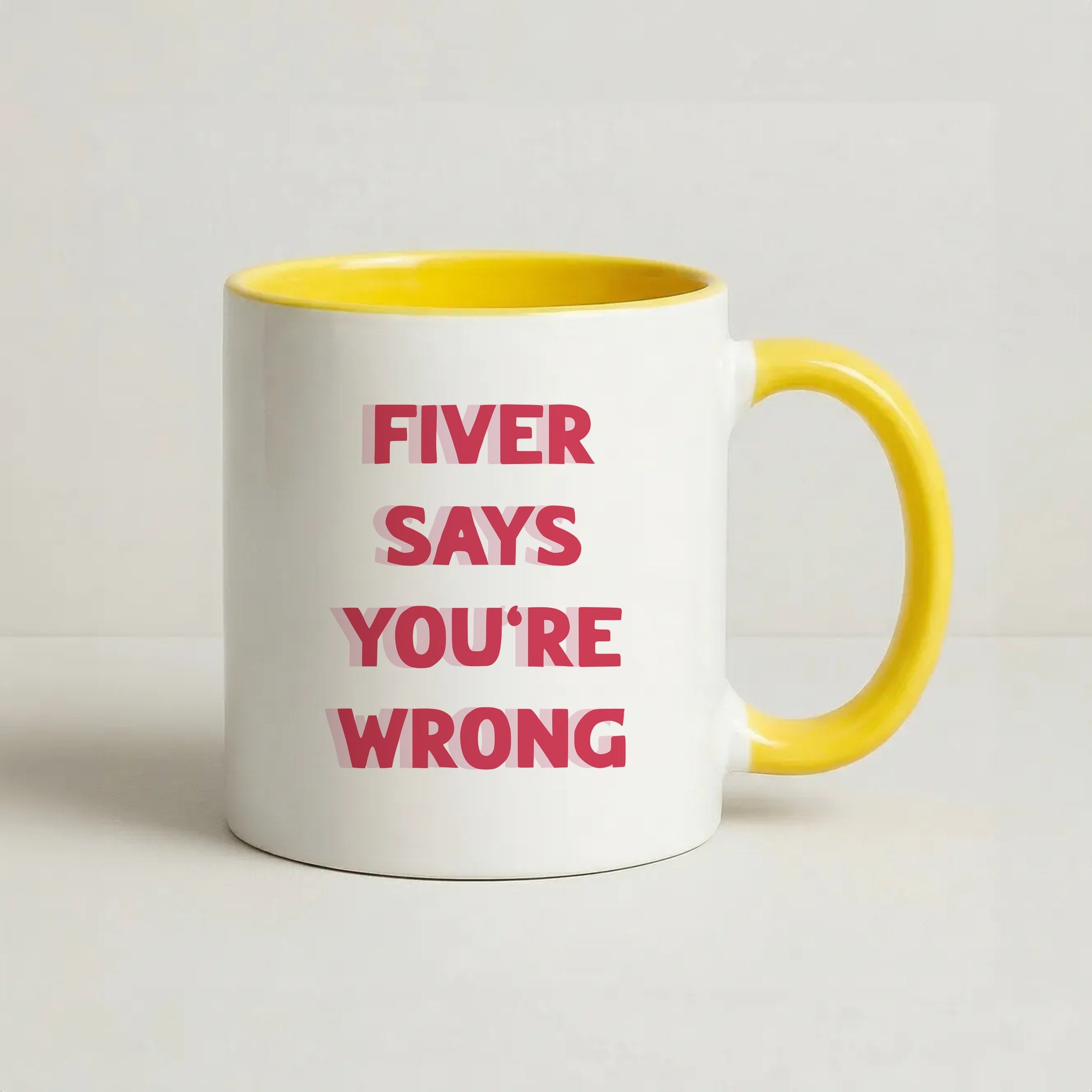 Fiver Says You're Wrong Coffee Yellow Mug