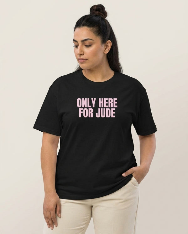 Only Here For Jude T-Shirt — Black Front, worn