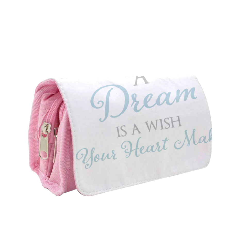 A Dream Is A Wish Your Heart Makes - Disney Pencil Case