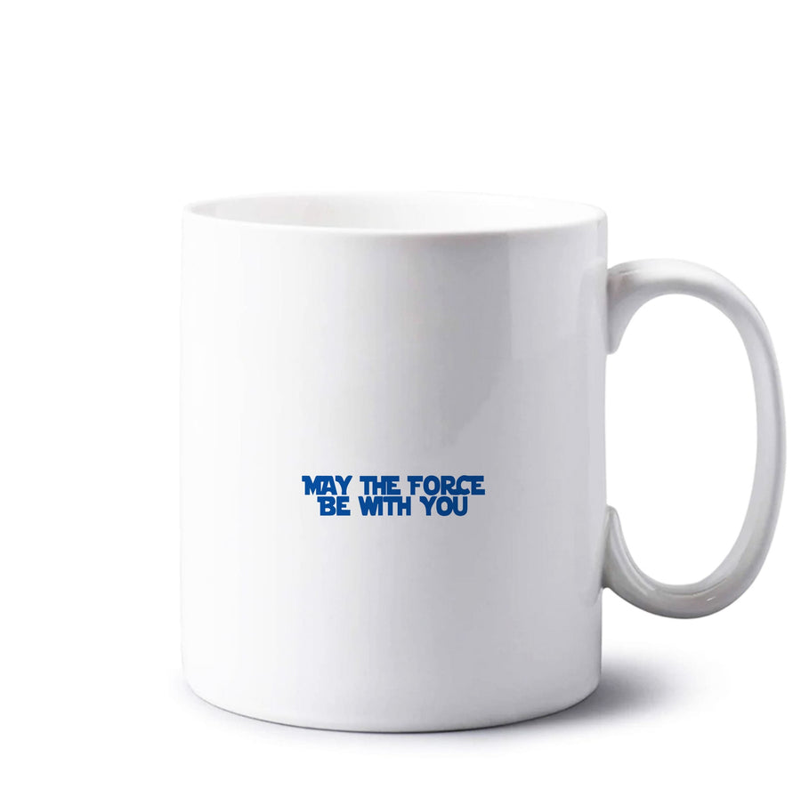May The Force Be With You  - Star Wars Mug