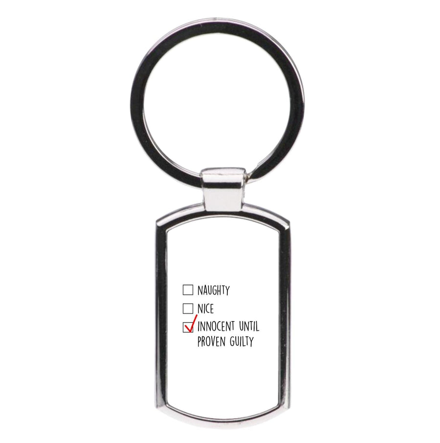 Innocent Until Proven Guilty - Naughty Or Nice  Luxury Keyring