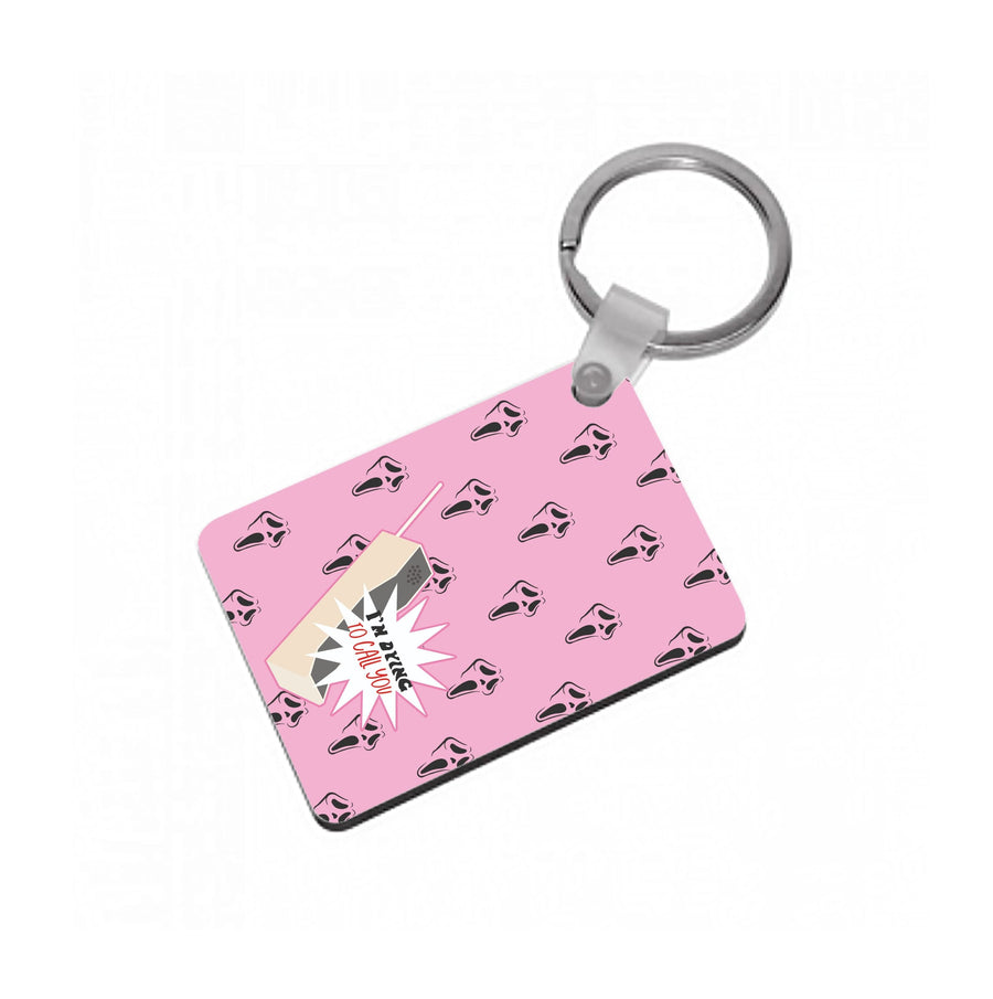 I'm Dying To Call You - Scream Keyring