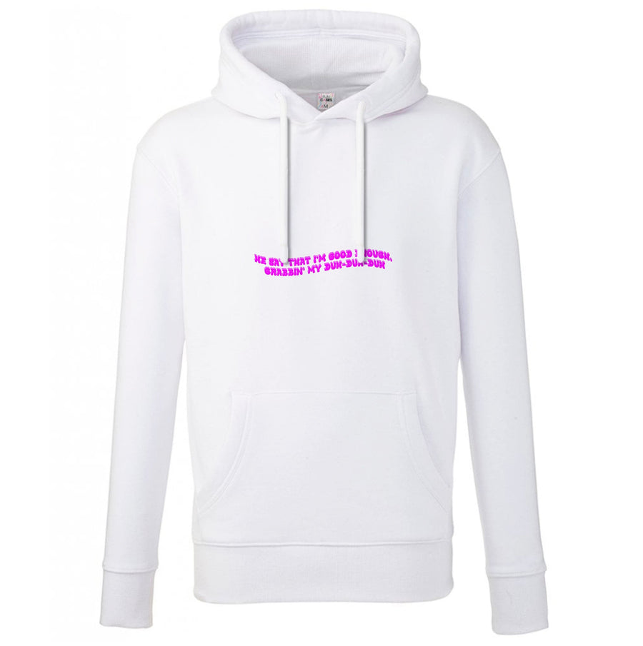 He Say That I'm Good Enough - Ice Spice Hoodie