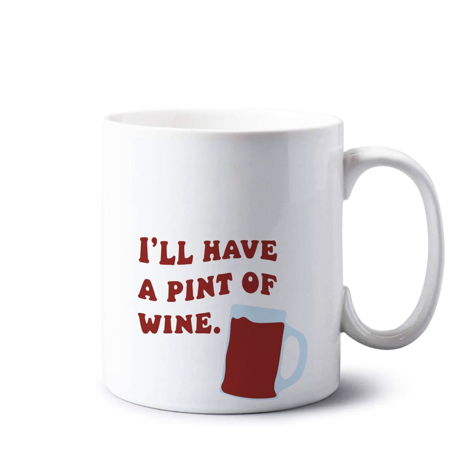 I'll Have A Pint Of Wine - Gavin And Stacey Mug