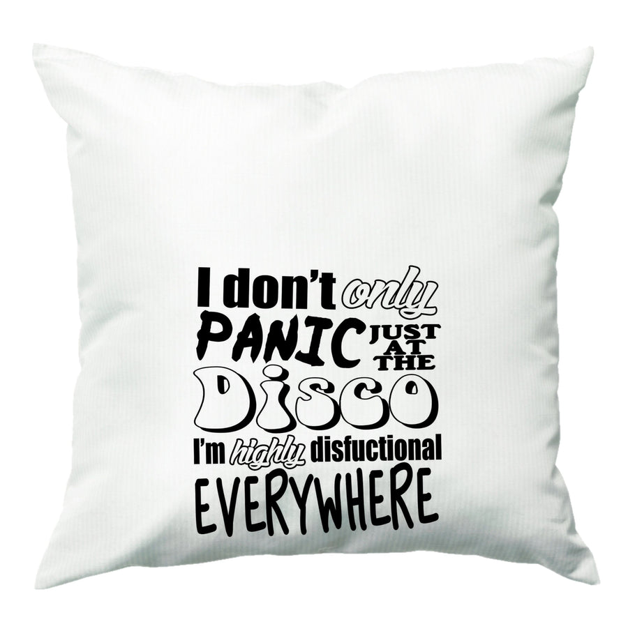 I'm Highly Disfunctional Everywhere - Panic At The Disco Cushion